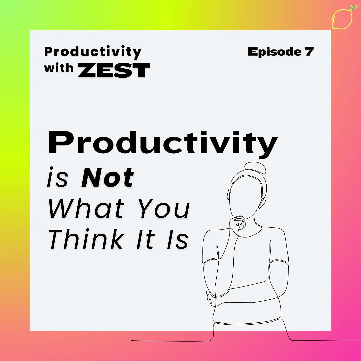 7 | Productivity is Not What You Think It Is episode artwork