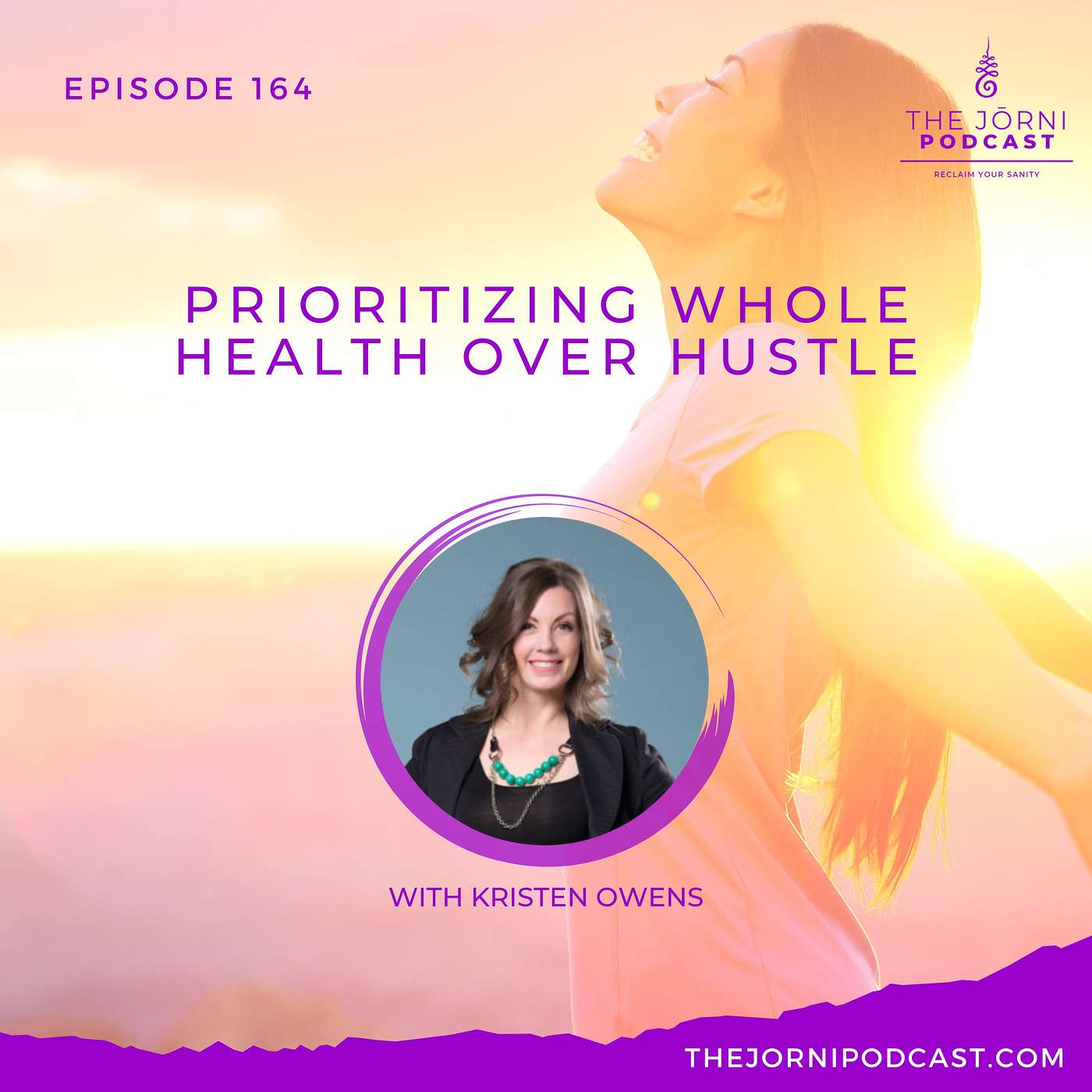 Episode 164 - Prioritizing Whole Health over Hustle with Kristen Owens