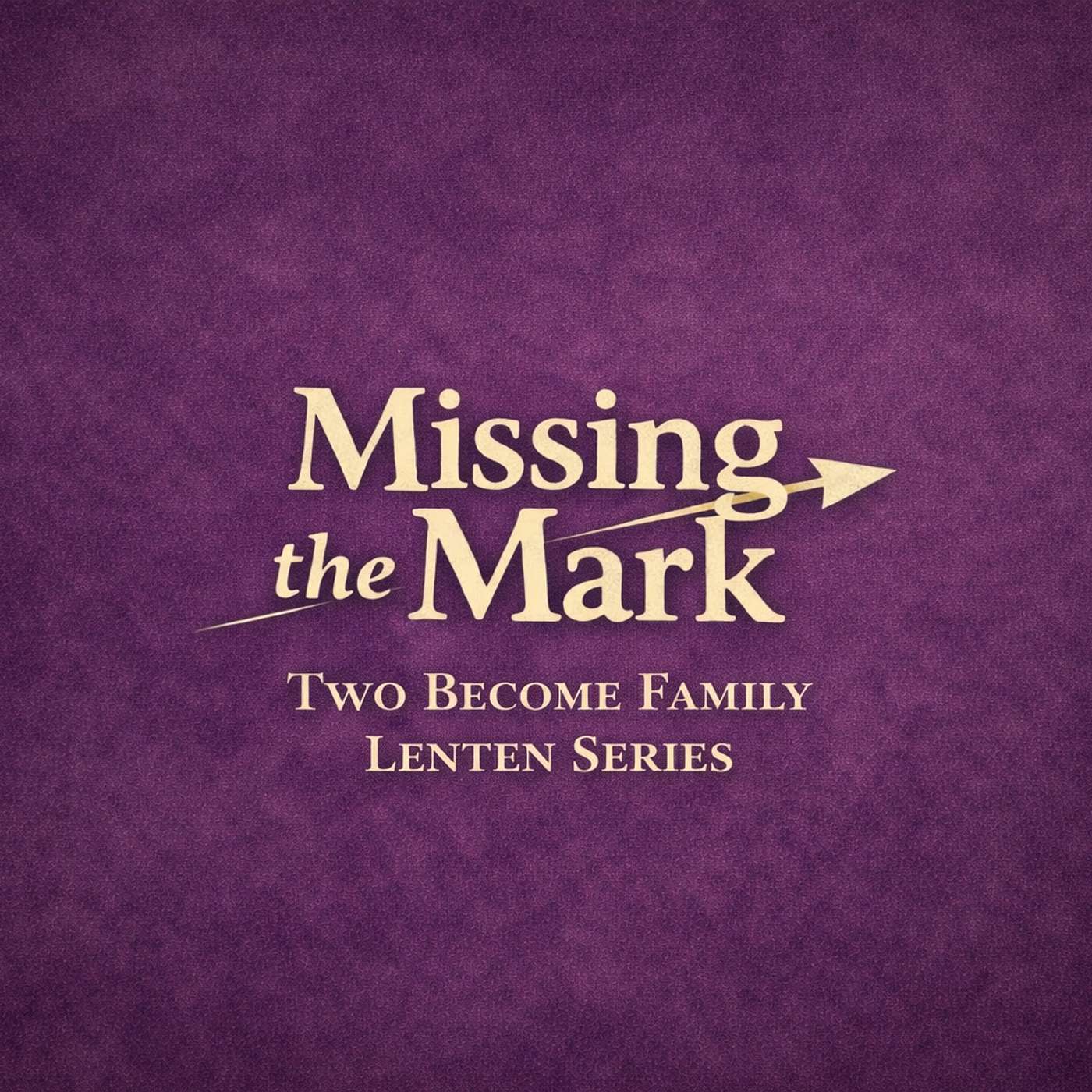 181. Lent - Missing the Mark