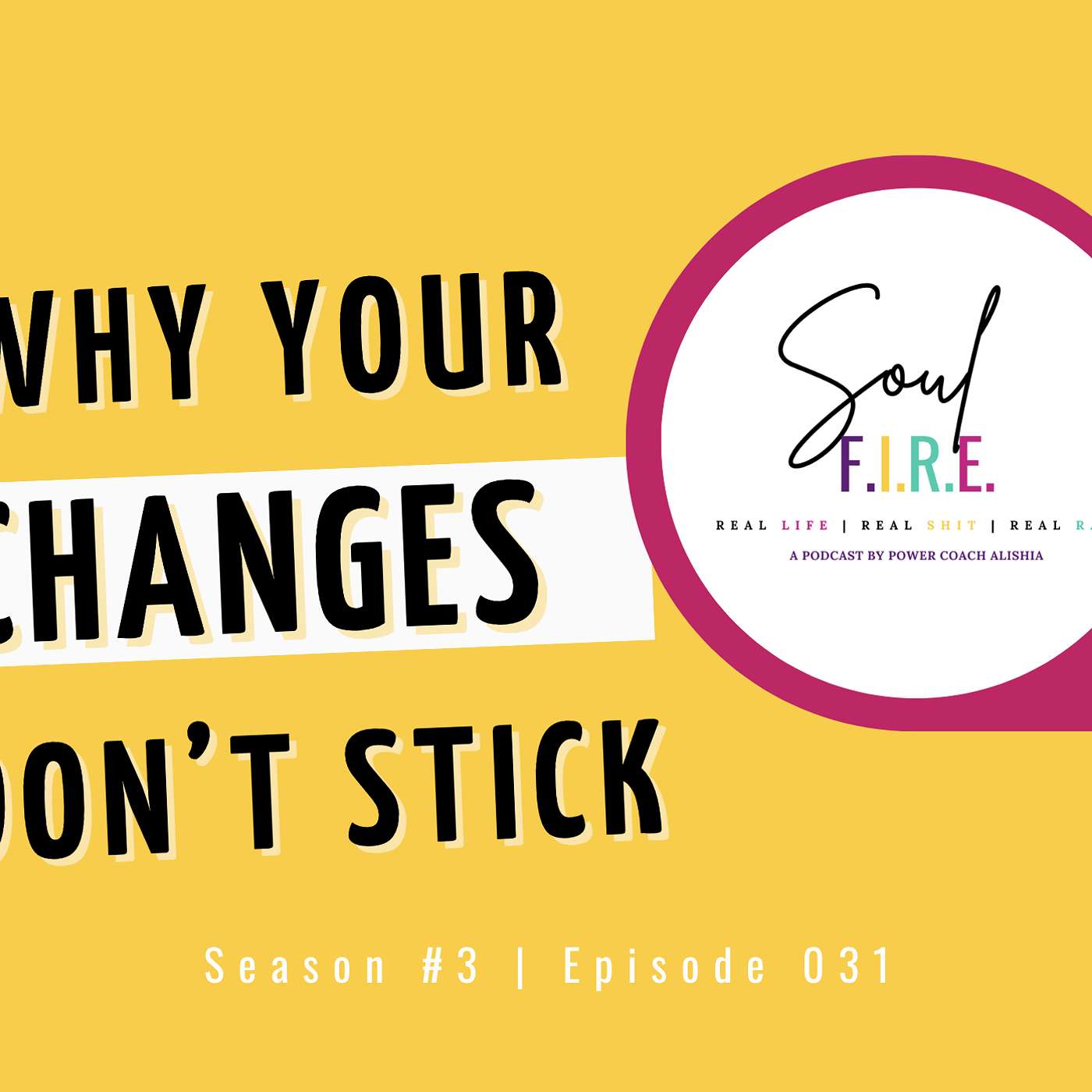 Season 3: Ep. 031 | Why Your Changes Don't Stick (And How to Fix It)
