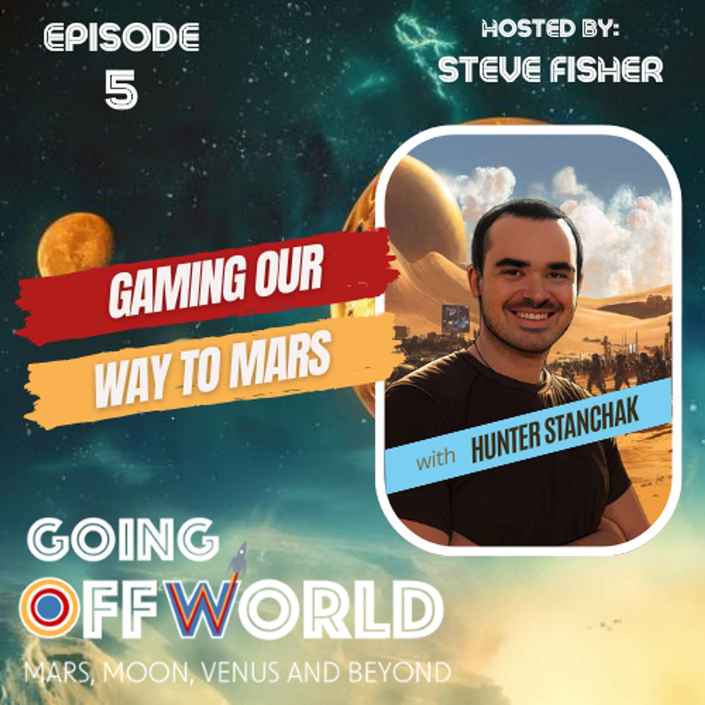 Going Off World EP 5: Gaming Our Way to Mars with Hunter Stanchak