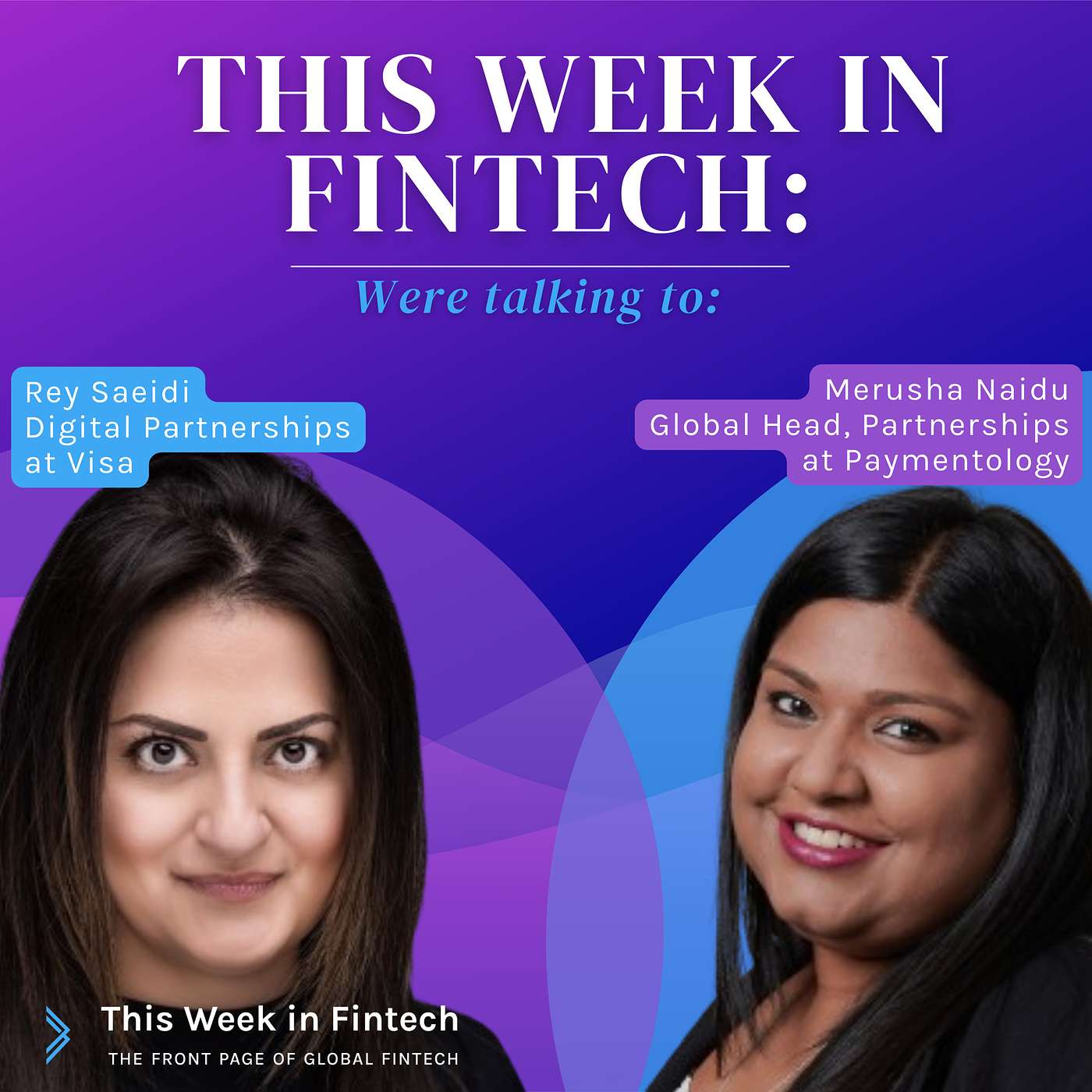 The TWIF Podcast, feat. Merusha Naidu of Paymentology & Rey Saeidi of Visa