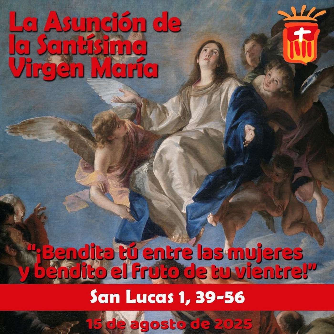 2025-08-15 San Lucas 1, 39-56: Fiesta de la Asunción de la Santísima Virgen María