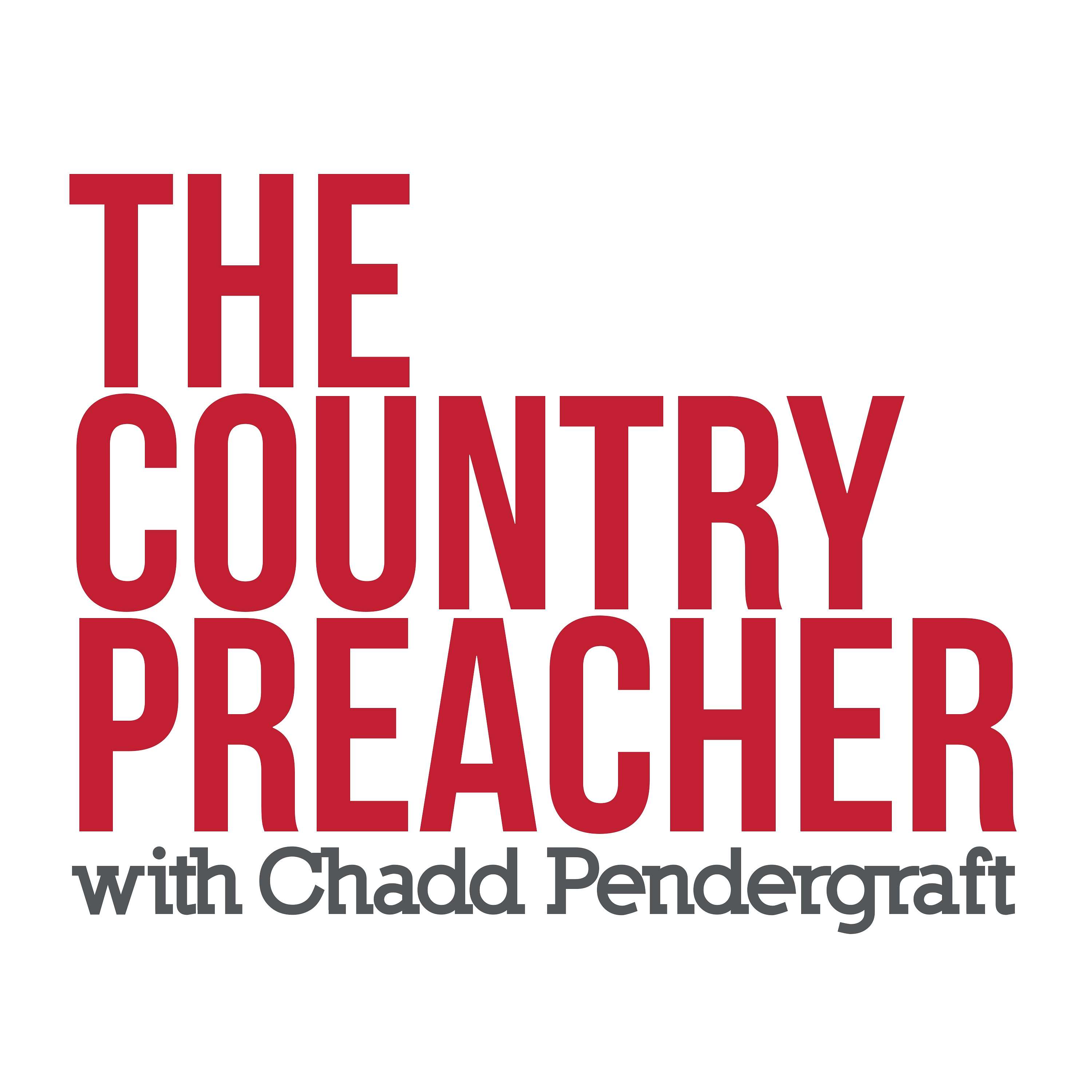 The Country Preacher with Chadd Pendergraft