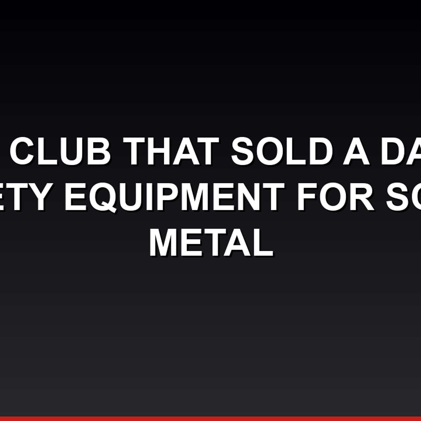 The Club That Sold a Dam's Safety Equipment for Scrap Metal