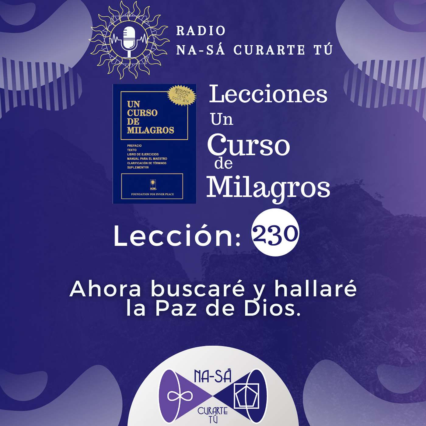 Lección 230 - UCDM - Ahora buscaré y hallaré la Paz de Dios