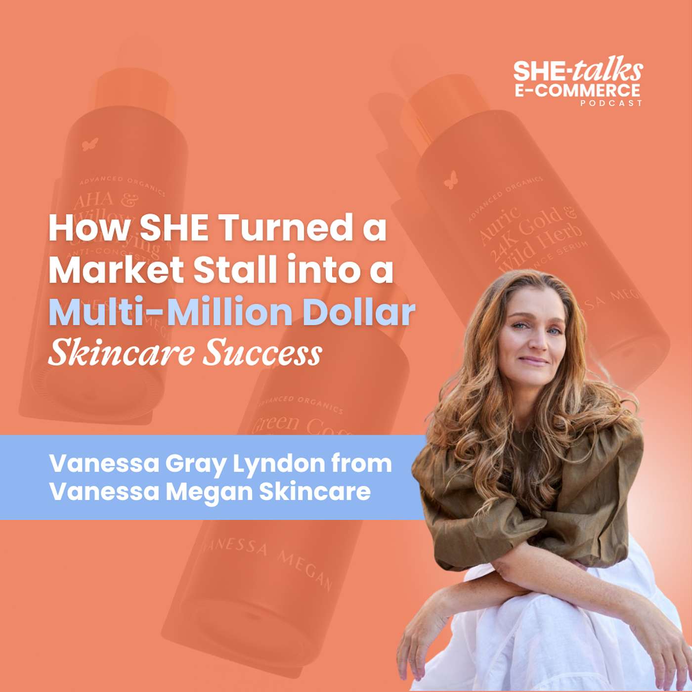 How SHE Turned a Market Stall into a Multimillion-Dollar Skincare Success with Vanessa from Vanessa Megan Skincare