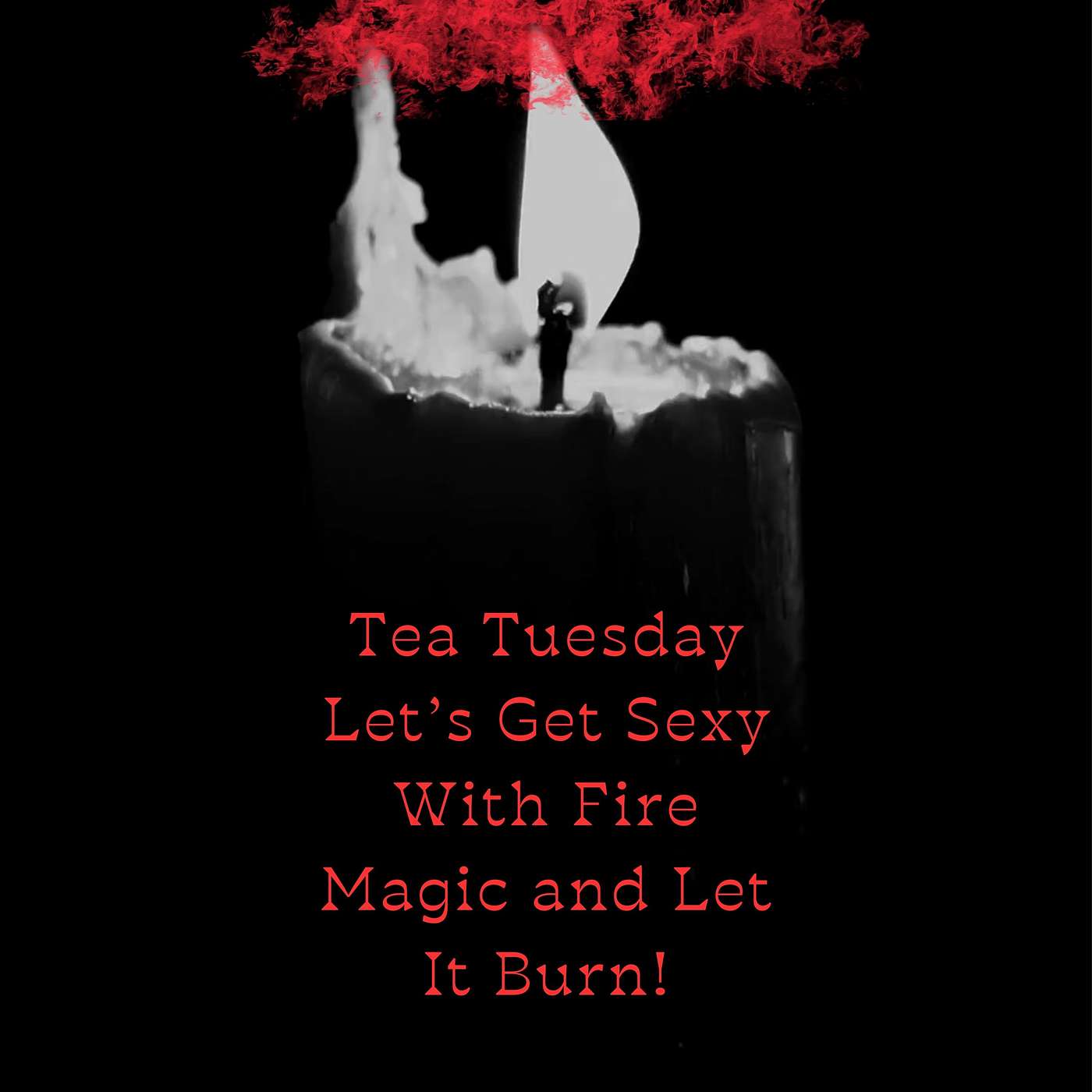 Let's Get Sexy with Fire Magic and Let It Burn! episode artwork