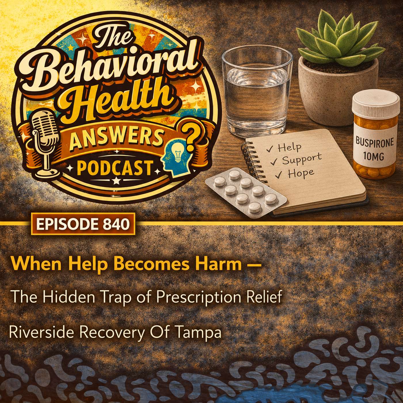 Episode 840: When Help Becomes Harm - The Hidden Trap of Prescription Relief | Riverside Recovery Of Tampa episode artwork