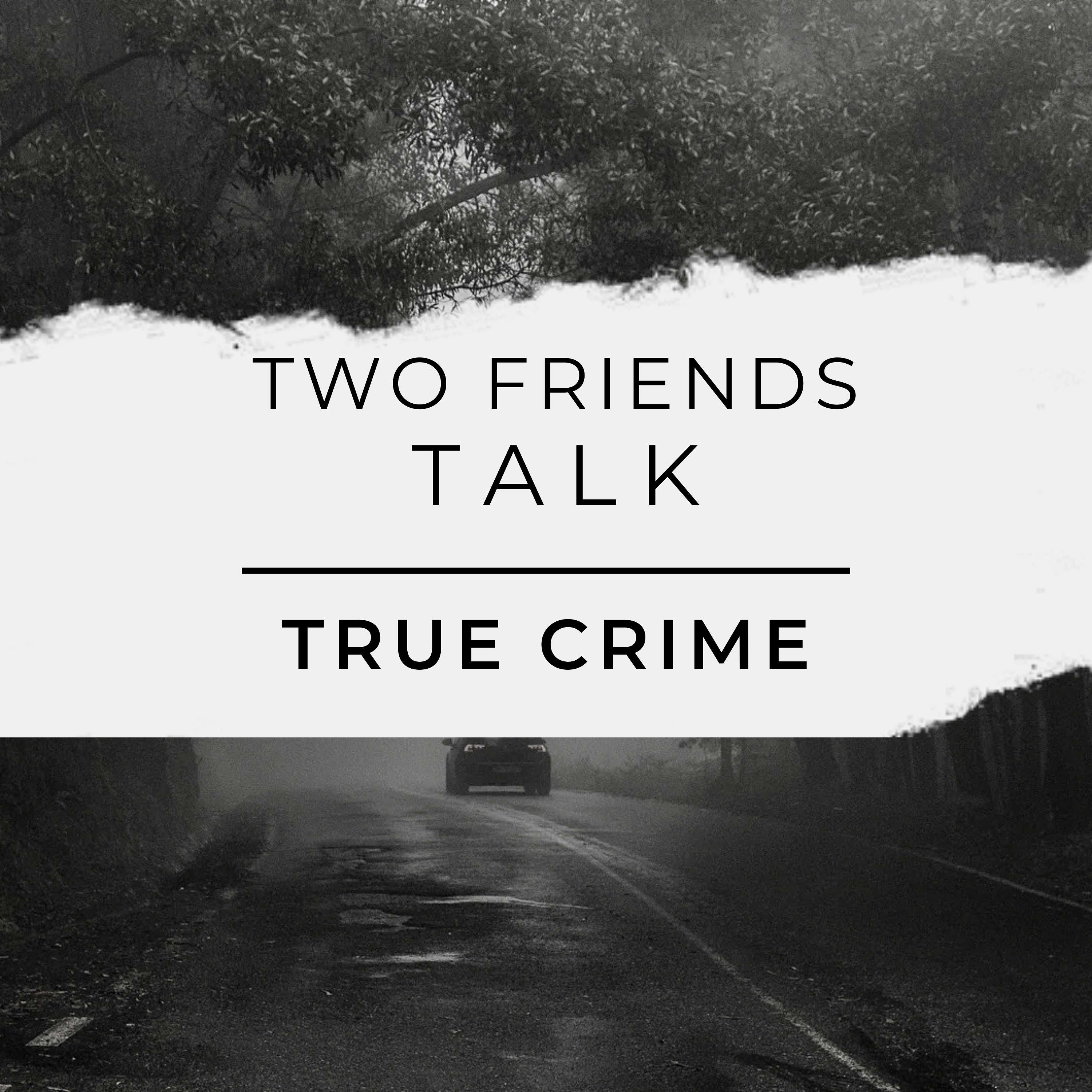 Two Friends talk true crime podcast artwork