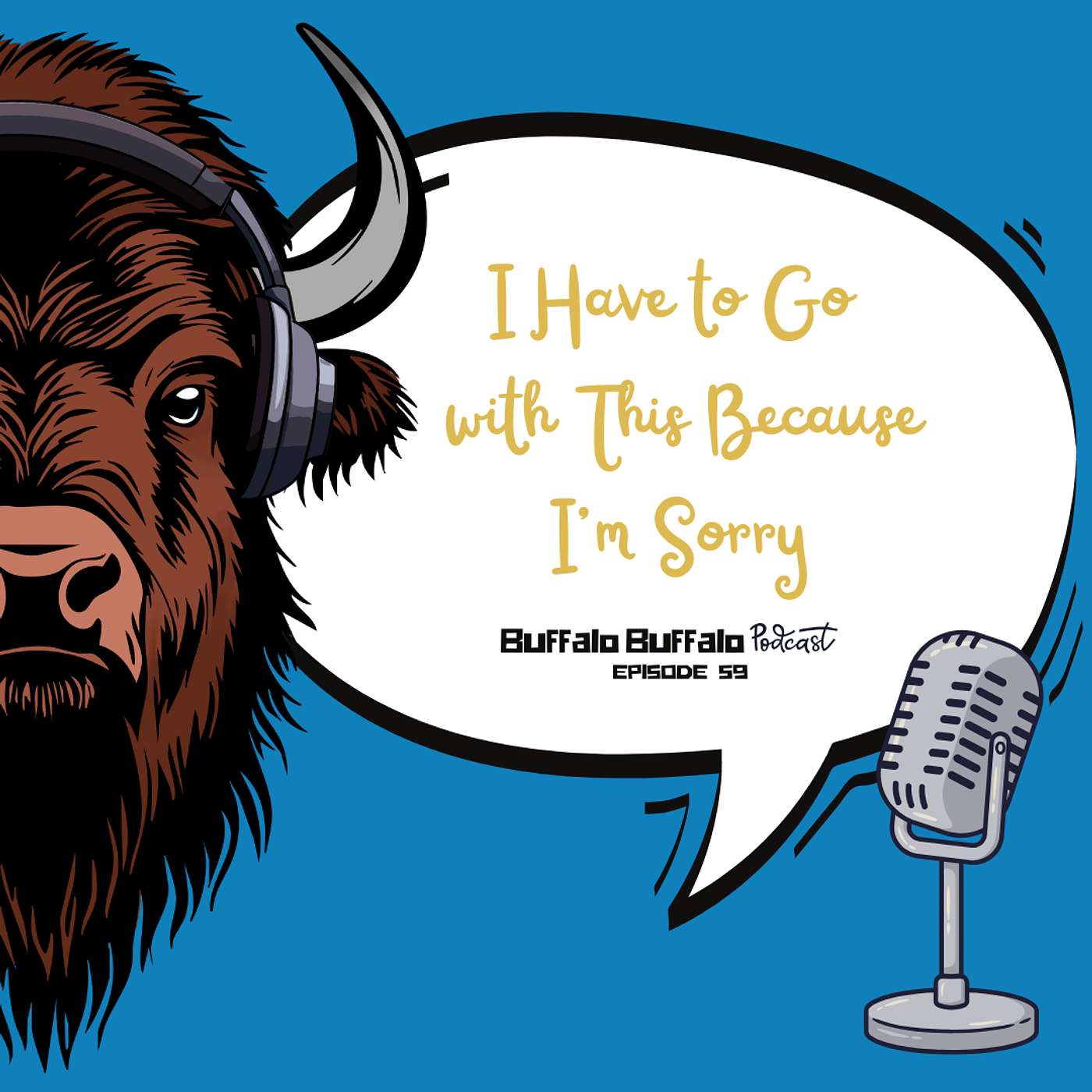 BBP 59: I Have To Go With This Because I'm Sorry