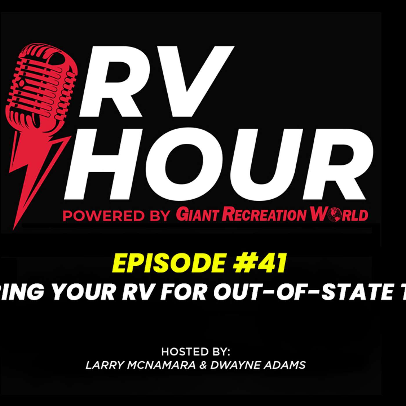 RV Hour Podcast - Episode 41 - Preparing Your RV for Out of State Travel episode artwork
