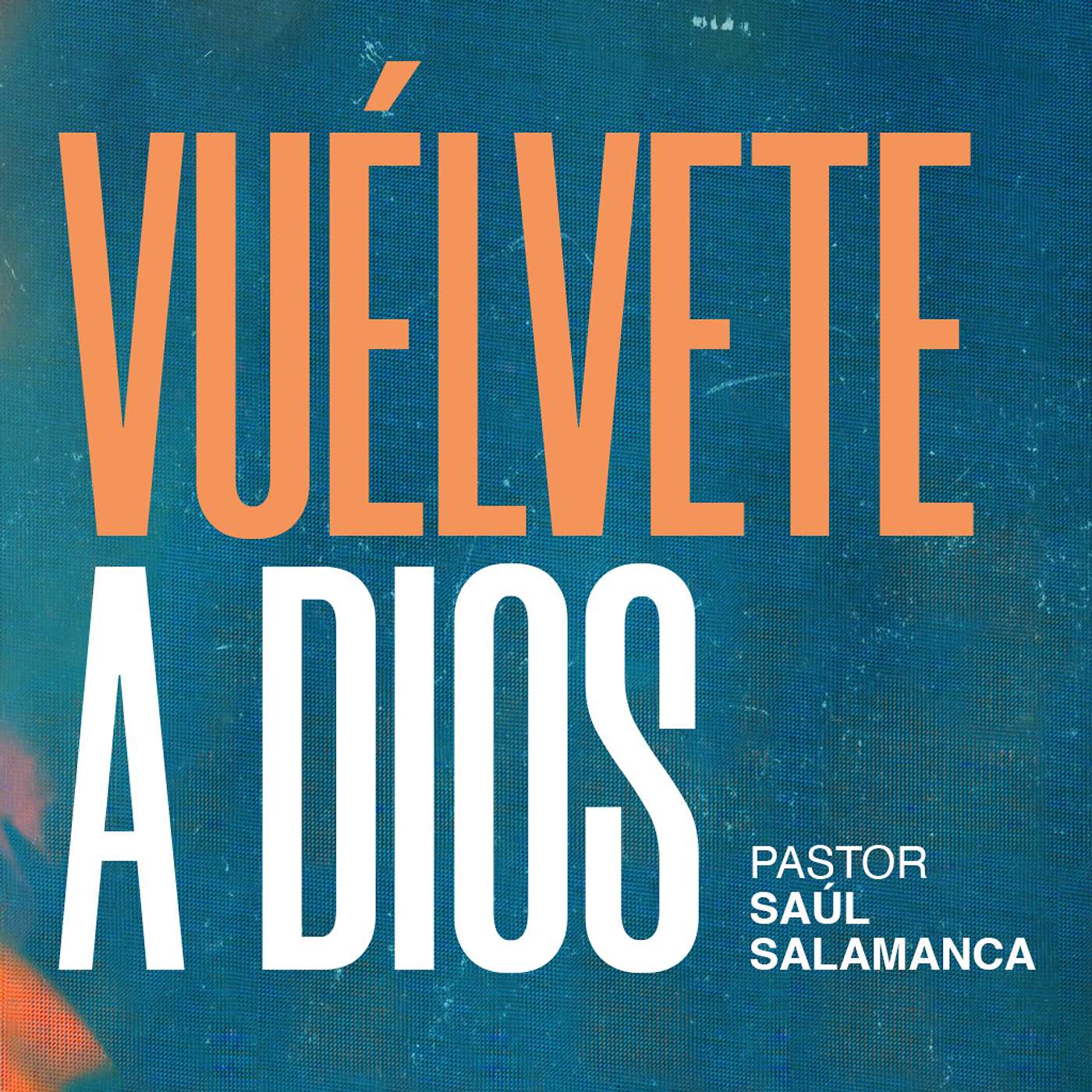 Vuélvete a Dios | Pr. Saúl Salamanca