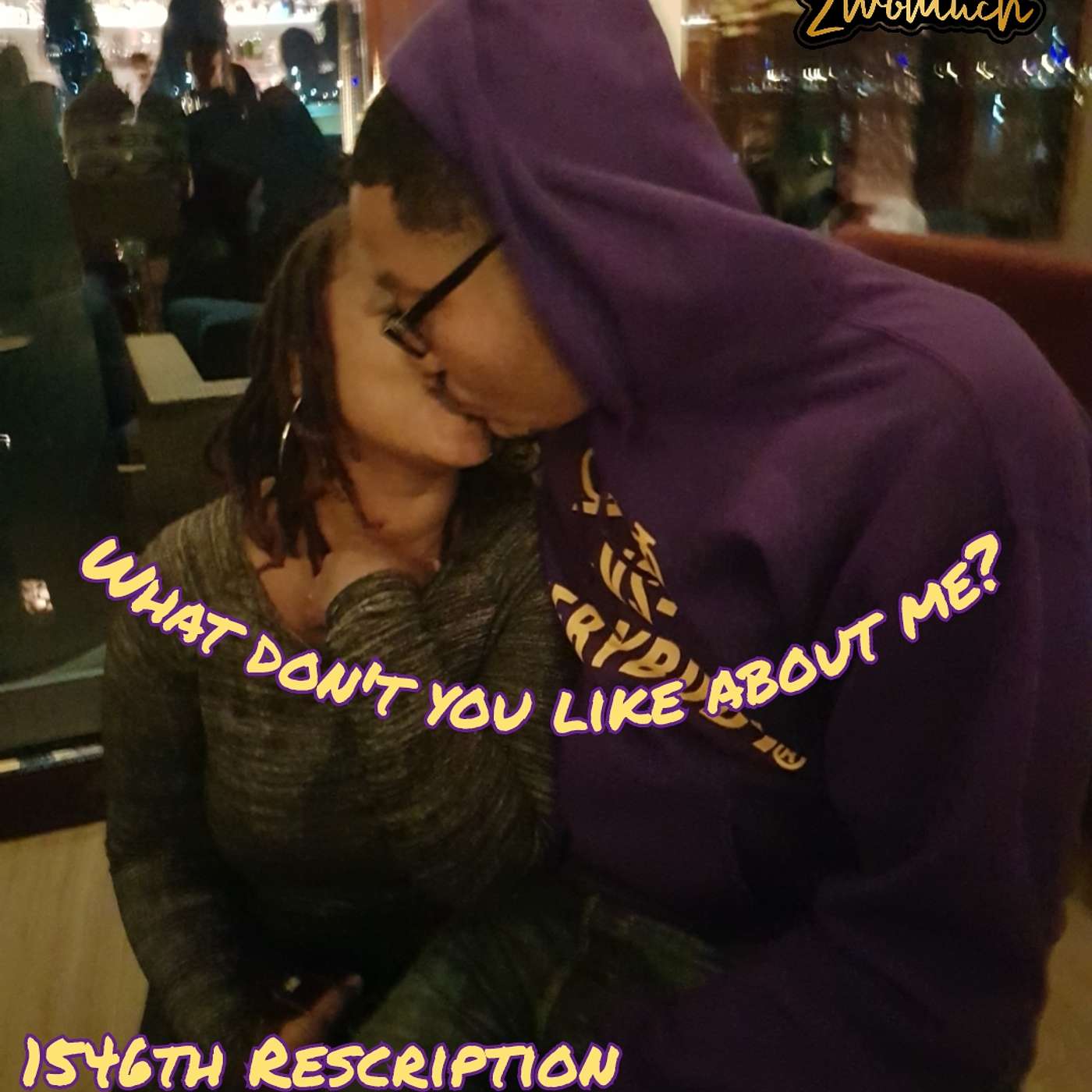 1546th Rescription: What don't you like about me?