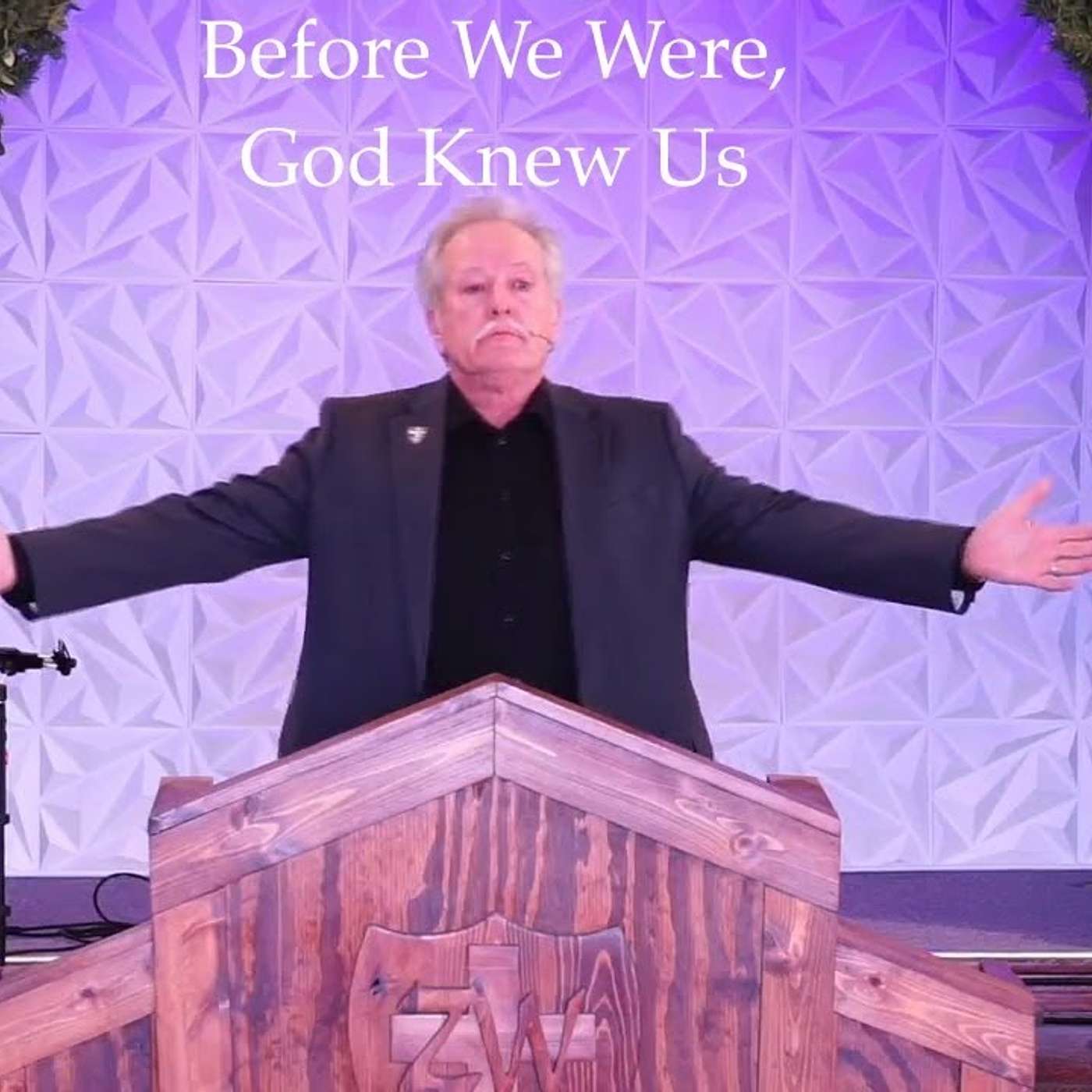 Before We Were, God Knew Us