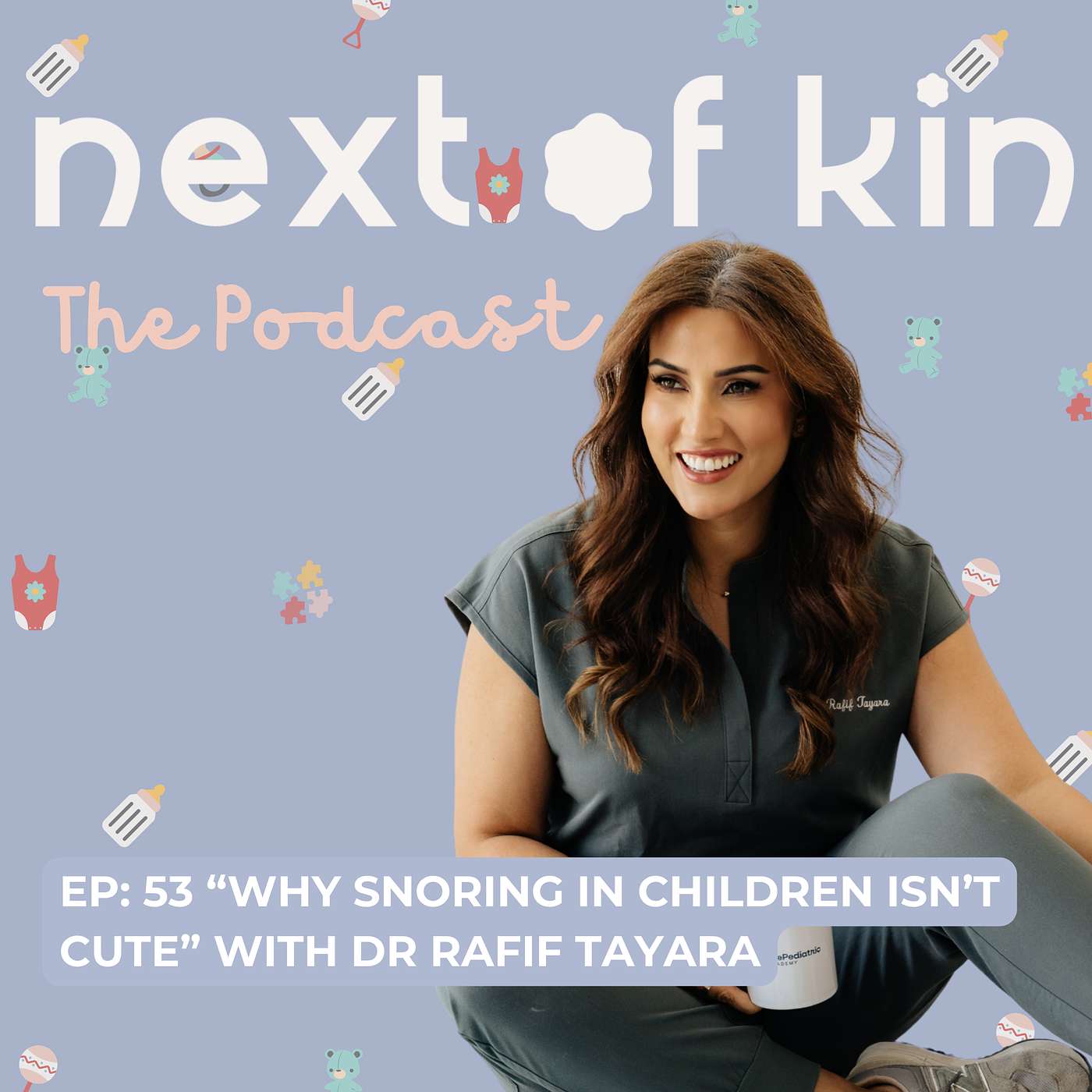 Ep: 53 “Why Snoring in Children Isn’t Cute” with Dr Rafif Tayara