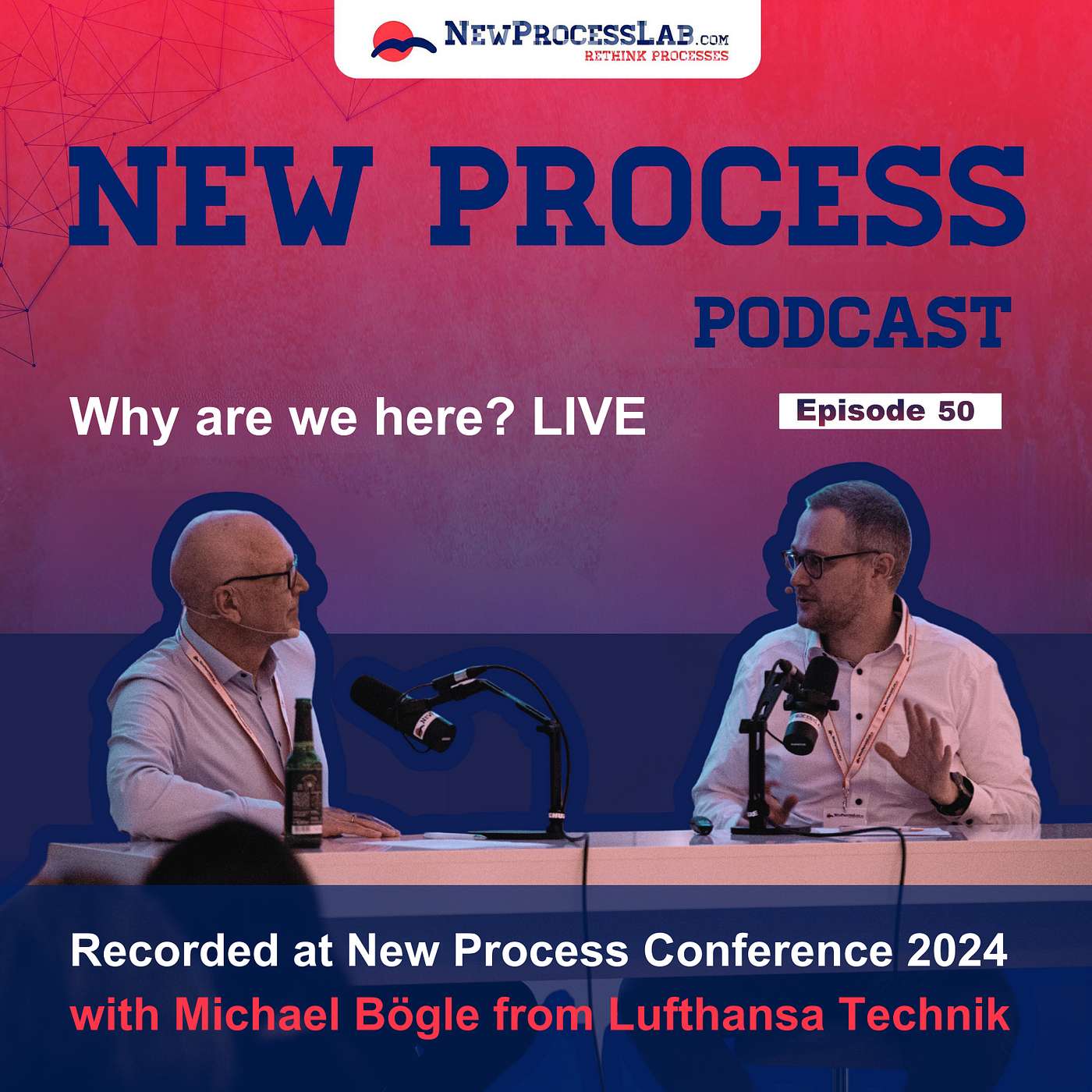 Why are we here? LIVE — with Michael Bögle from Lufthansa Technik recorded at New Process Conference 2024