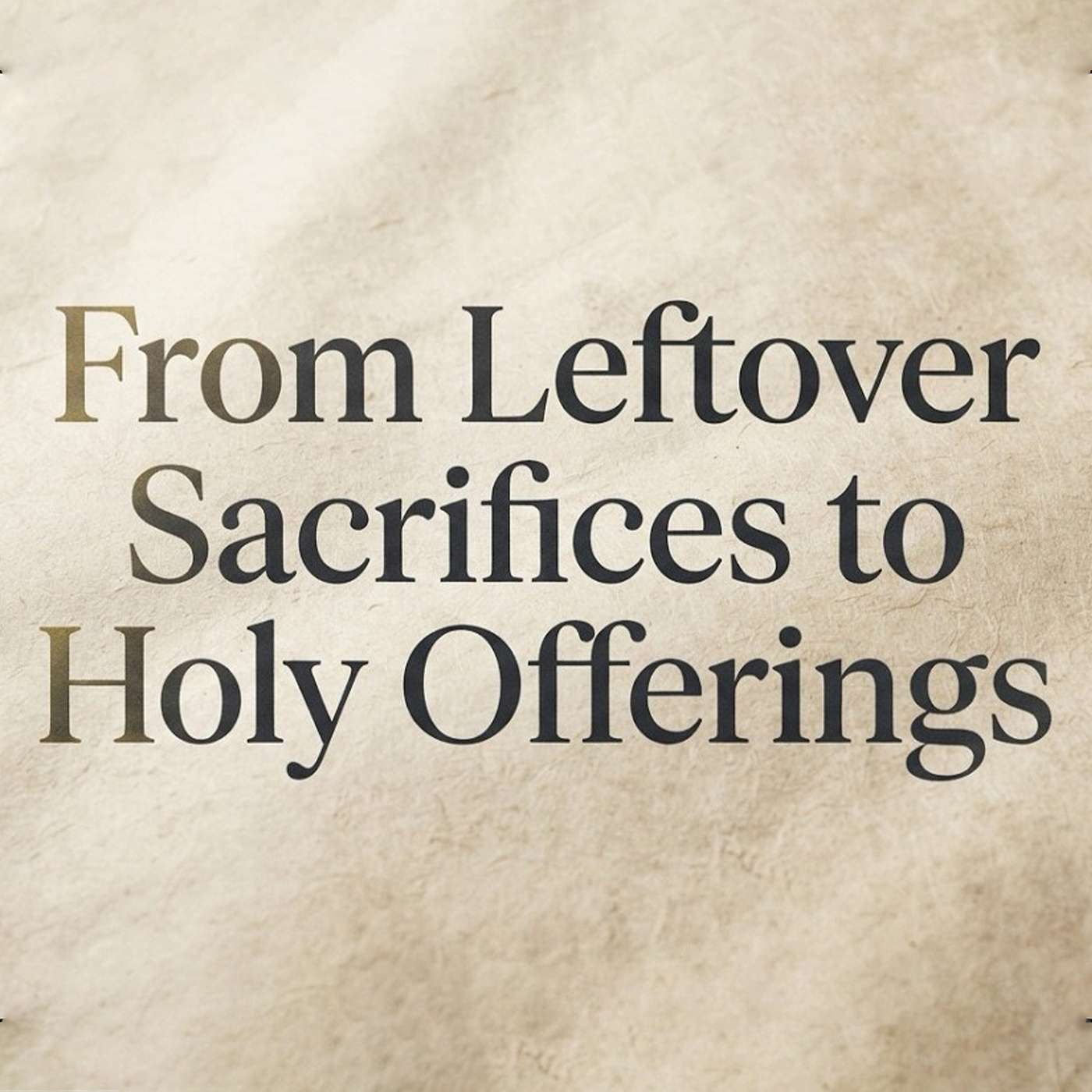 From Leftover Sacrifices to Holy Offerings- Sunday PM 07/12/2026 - Pastor Bob Gray II episode artwork