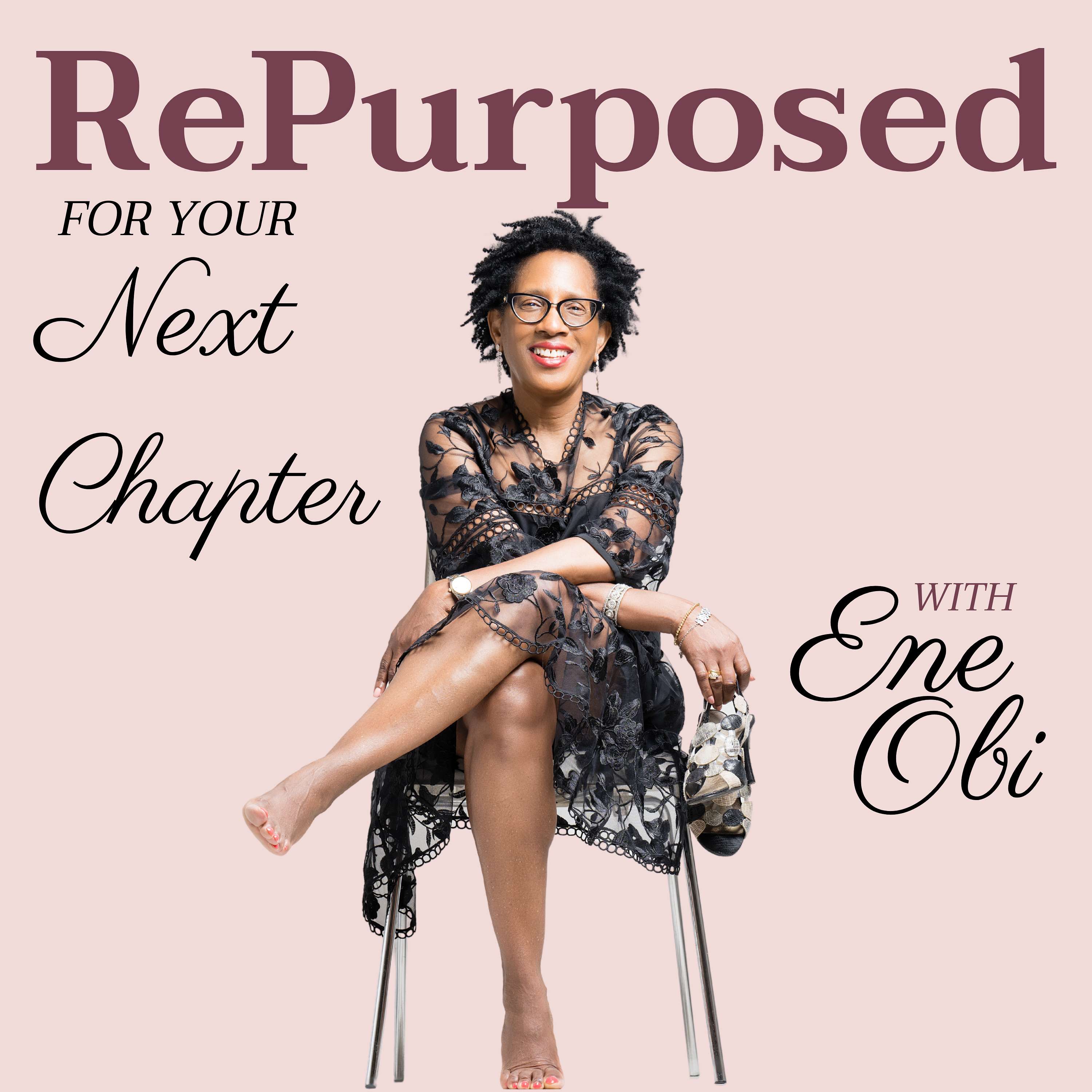 RePurposed: For Your Next Chapter with Ene Obi