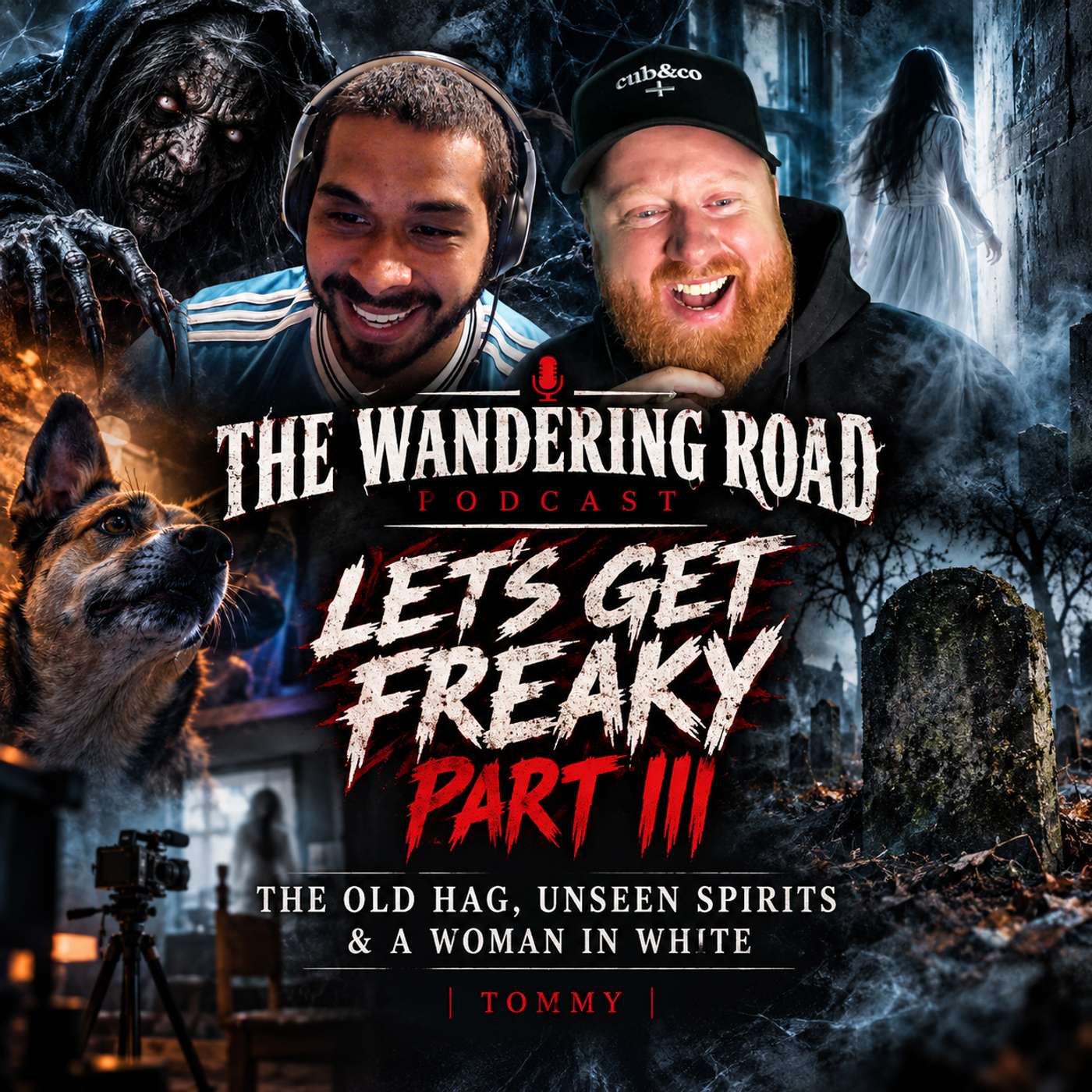 187 - Let’s Get Freaky Part III: The Old Hag, Unseen Spirits & a Woman in White |Tommy