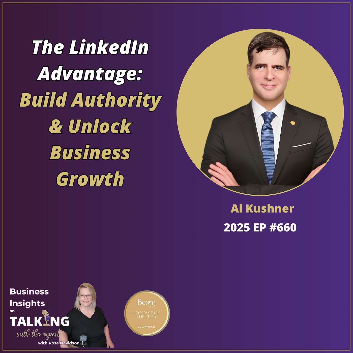 #660 The LinkedIn Advantage: Build Authority & Unlock Business Growth with Al Kushner #660 The LinkedIn Advantage: Build Authority & Unlock Business Growth with Al Kushner