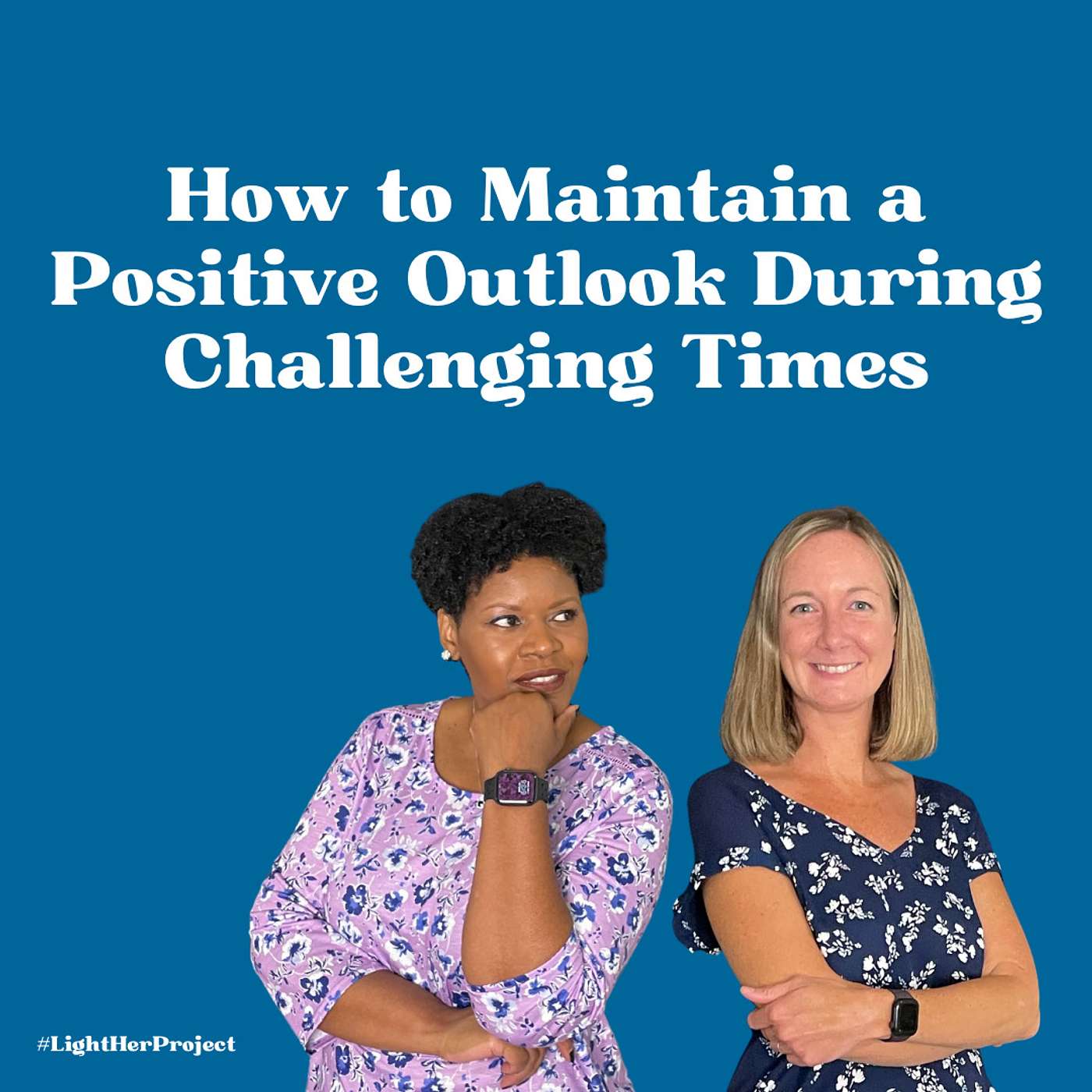 How To Maintain A Positive Outlook During Challenging Times