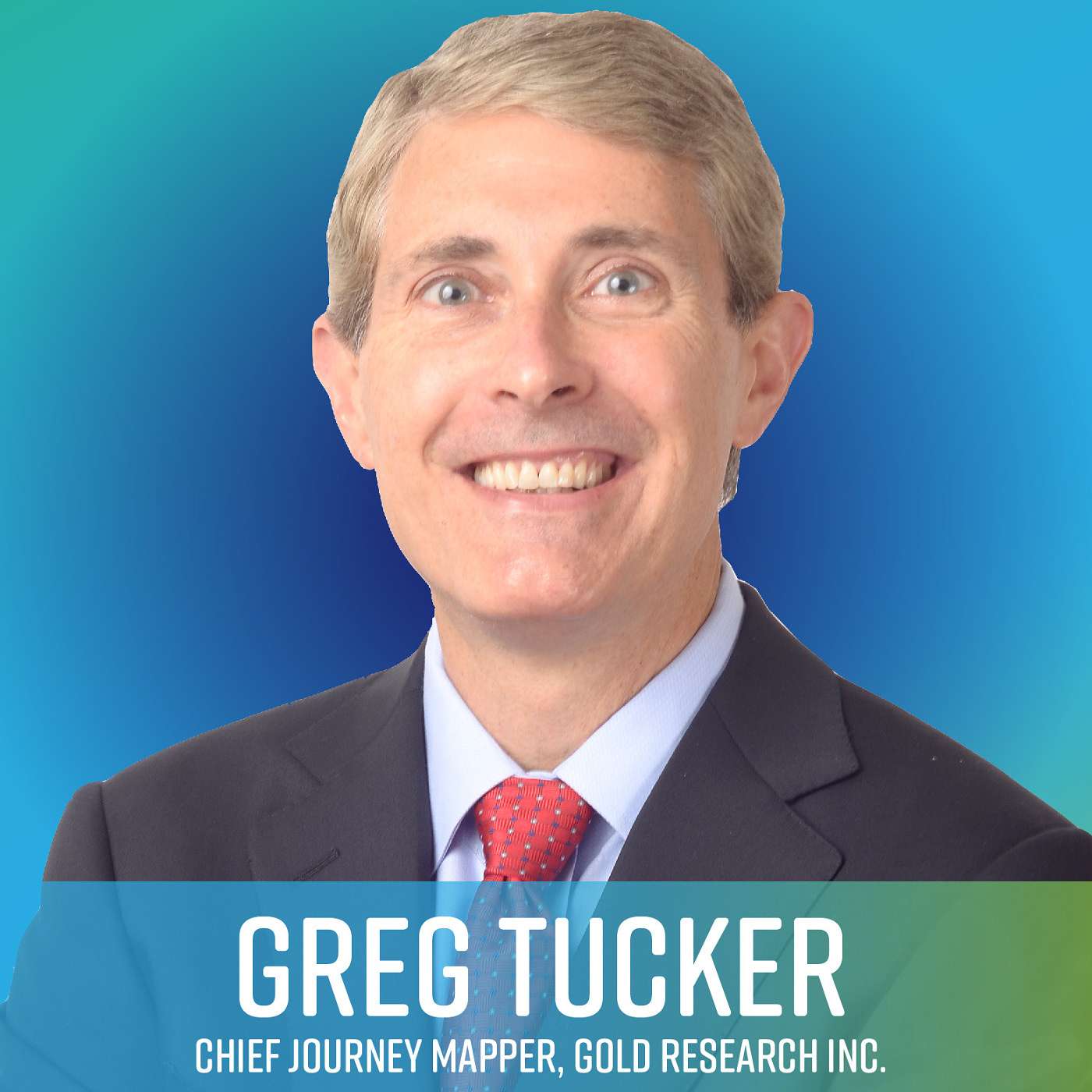 Hear Greg Tucker, Chief Journey Mapper, Gold Research Inc