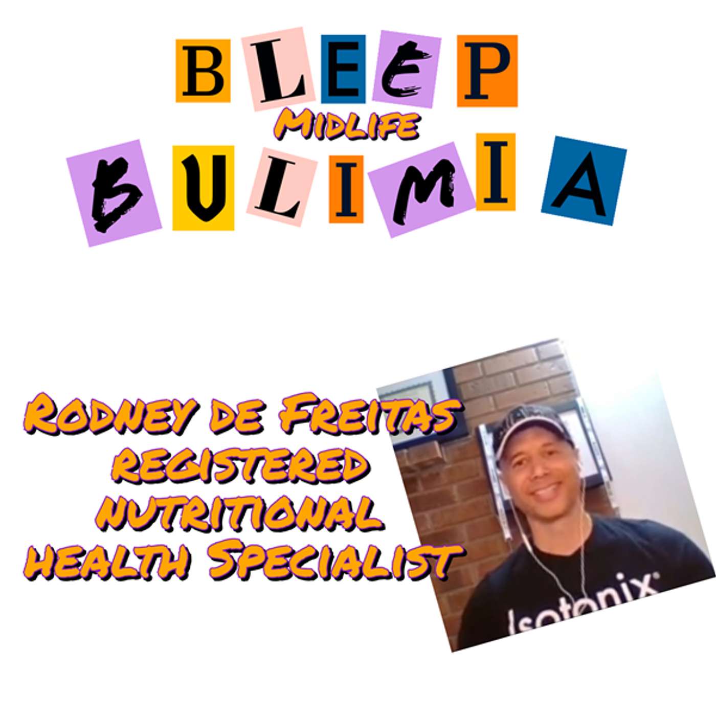 Bleep Bulimia Episode 119 with Rodney De Freitas Registered Nutritional Health Specialist on Mindset