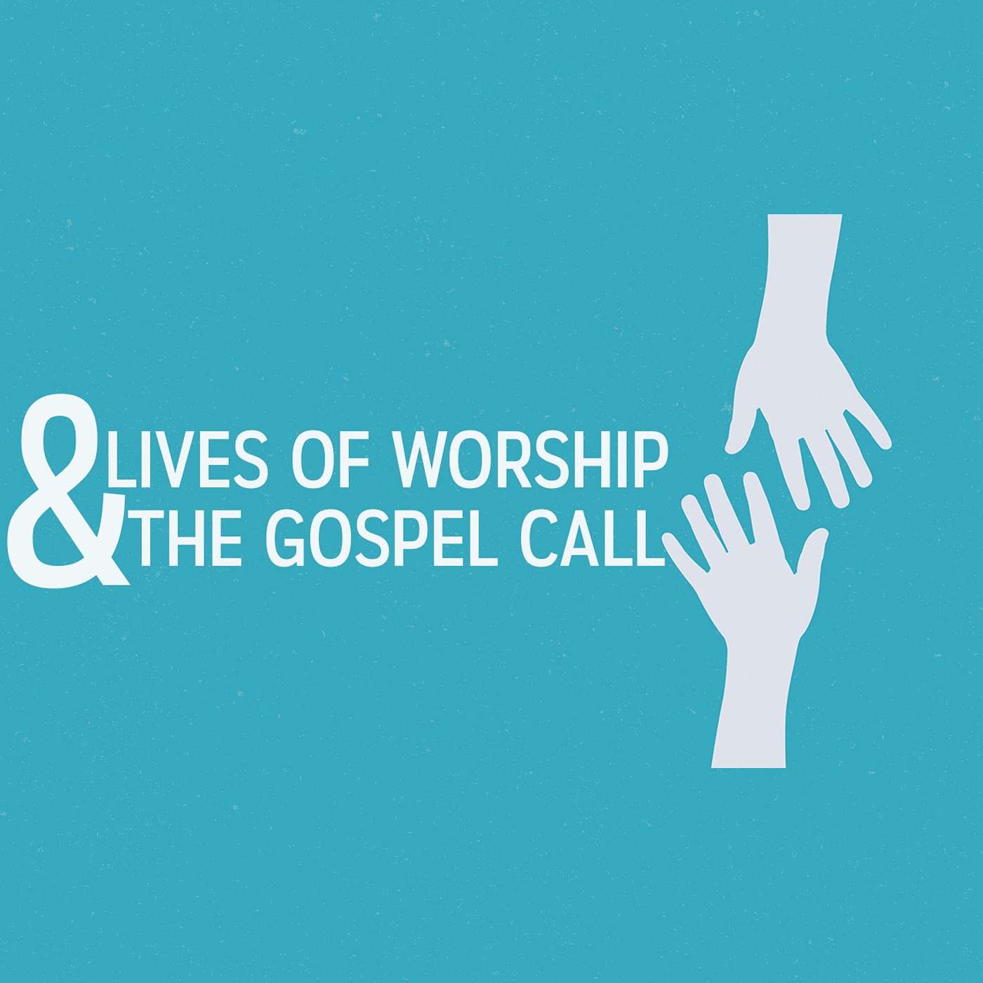 Lives of Worship & the Gospel Call episode artwork