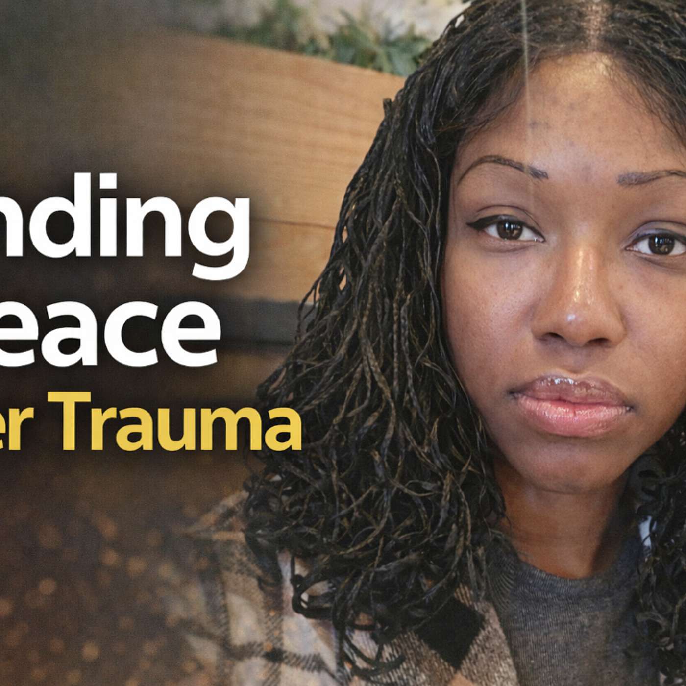 Finding Peace After Trauma: Healing in the Middle of the Mess
