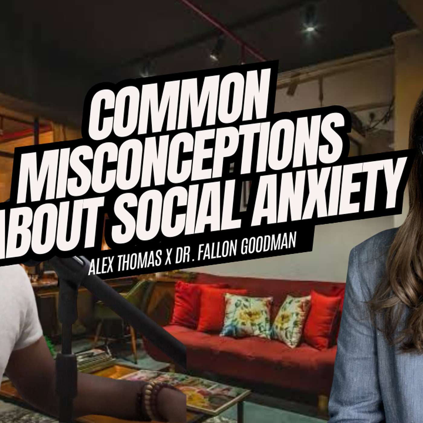 The Hidden Truths of Social Anxiety and How to Overcome It with Dr. Fallon Goodman | Connection Lab Podcast episode artwork