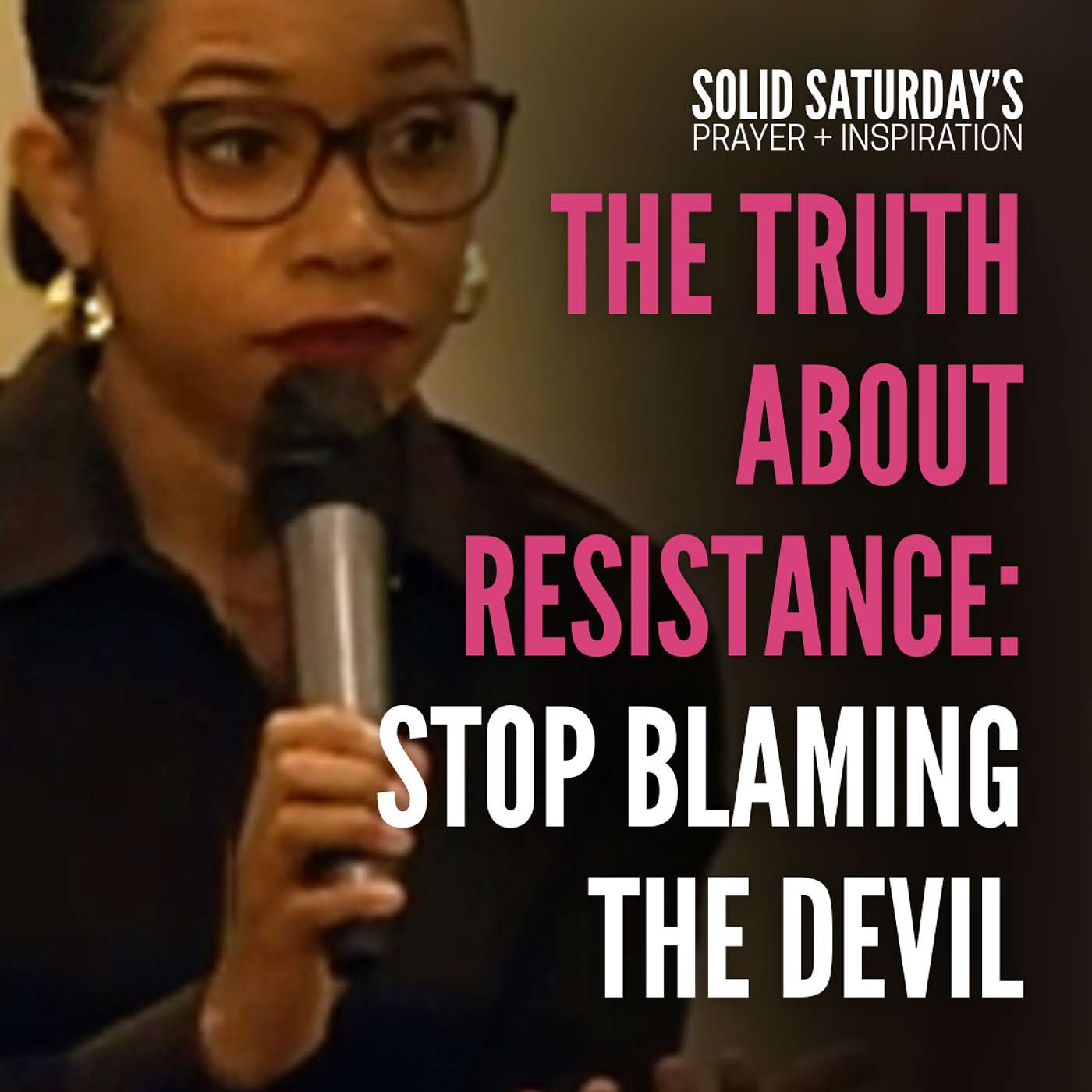 The Truth About Resistance: Stop Blaming the Devil