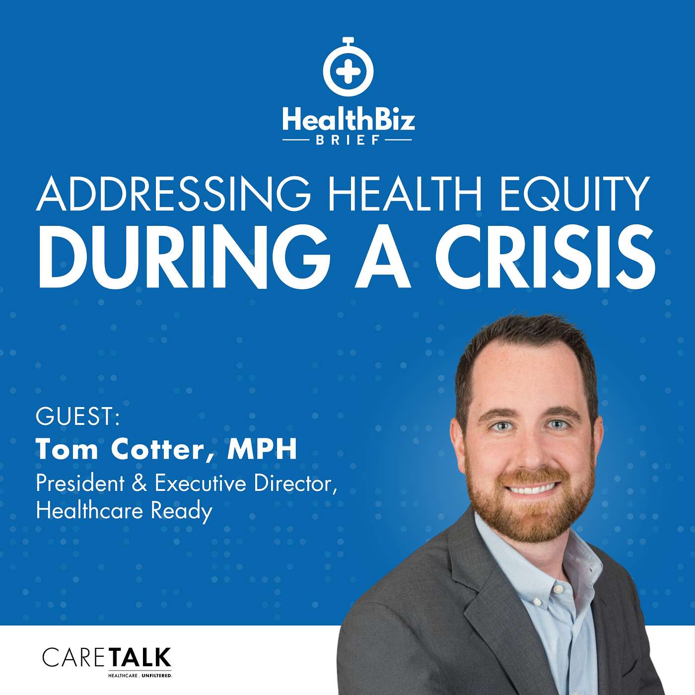 Addressing Health Equity During a Crisis w/ Tom Cotter, Healthcare Ready | HealthBiz Brief episode artwork