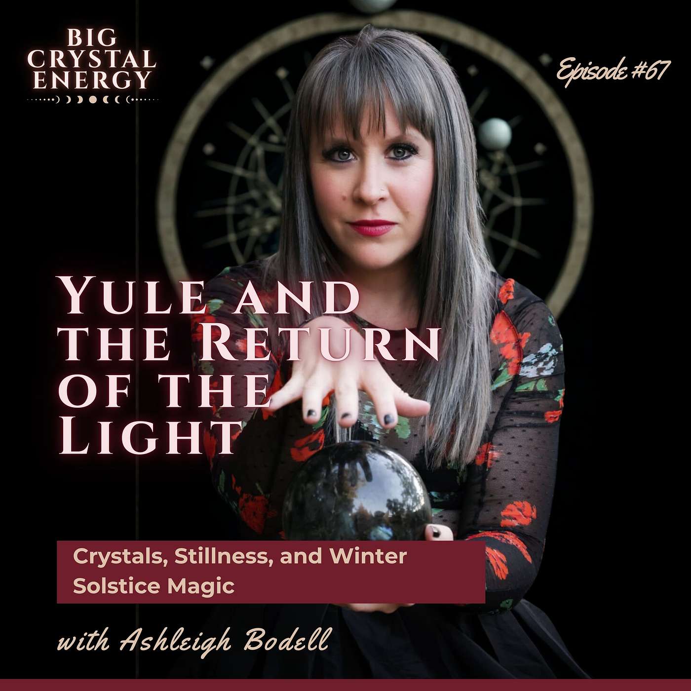 Self-Improvement with Crystals, Curiosities, Magic and Beyond - Big Crystal Energy Podcast with Ashleigh Bodell
