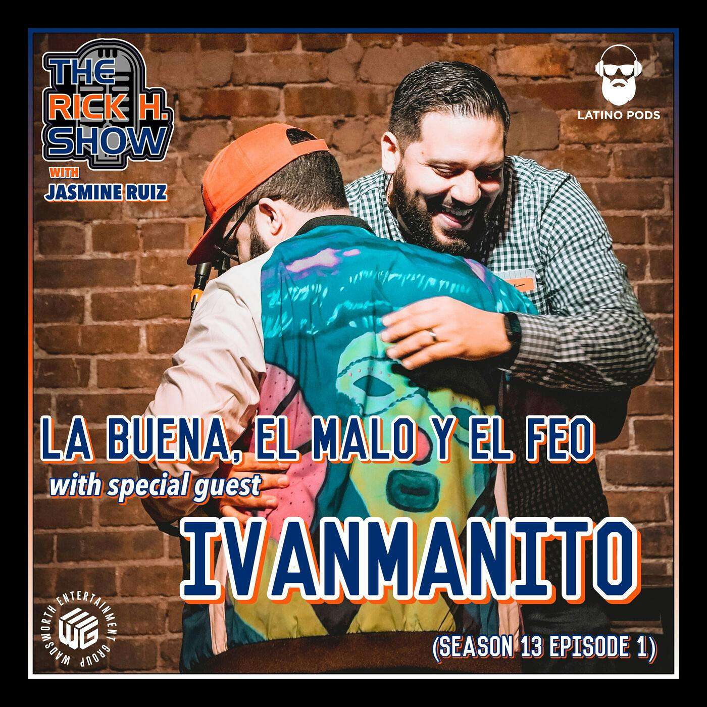 La Buena, El Malo y El Feo with special guest Ivanmanito (Season 13 Episode 1)