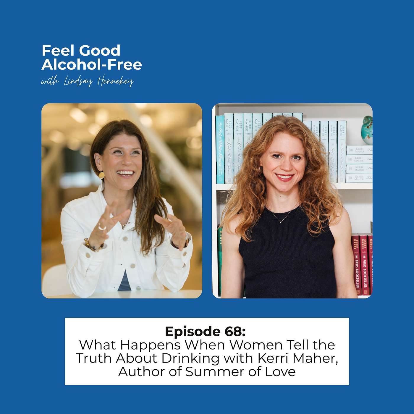 Episode 68:  What Happens When Women Tell the Truth About Drinking with Kerri Maher, Author of Summer of Love episode artwork