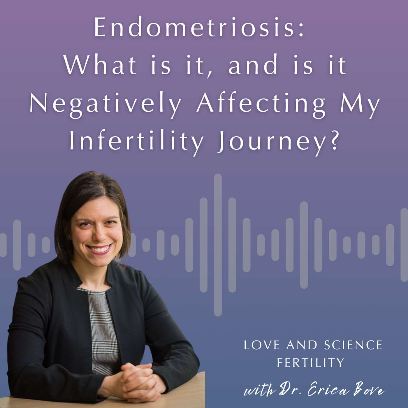 Endometriosis: What is it, and is it Negatively Affecting My Infertility Journey? episode artwork