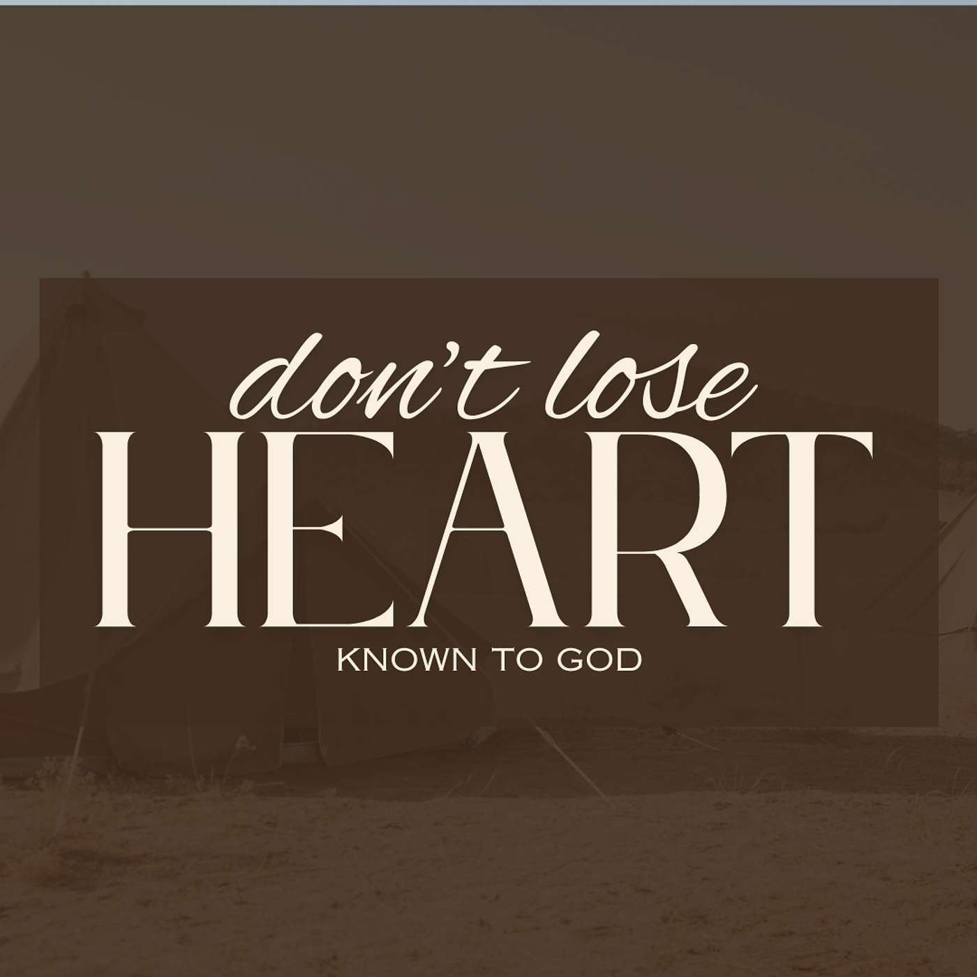 Don't Lose Heart Pt 3