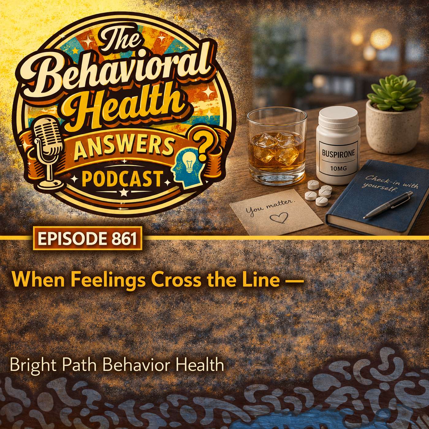 Episode 861: When Feelings Cross the Line | Bright Path Behavior Health episode artwork