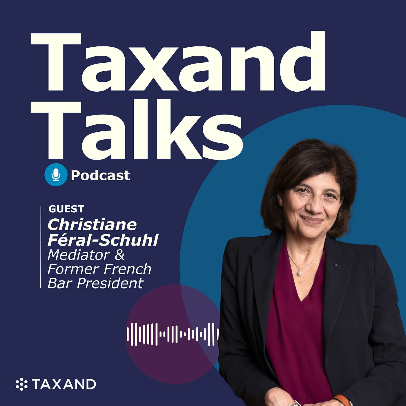 Taxand Talks: Mediation Skills Every Tax Professional Should Know – in conversation with Christiane Féral-Schuhl