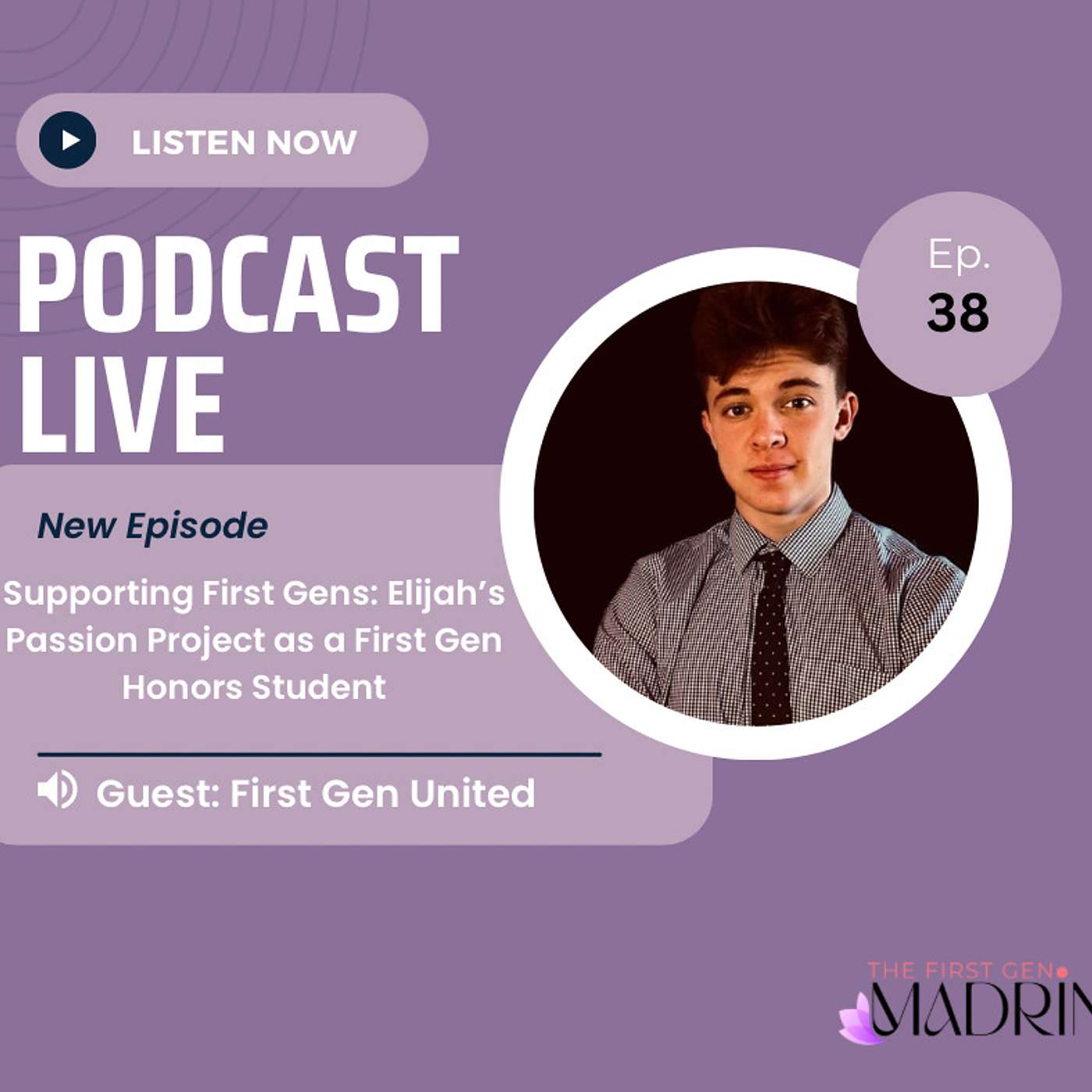 E38- Supporting First Gens: Elijah's Passion Project as a First-Gen Honors Student | The First Gen Madrina Podcast