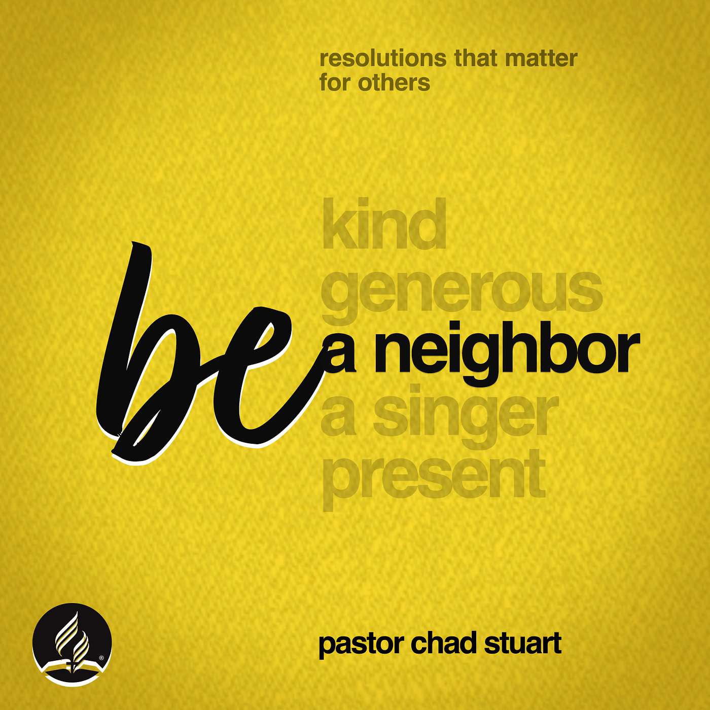 "Be a Neighbor" with Pastor Chad Stuart - Resolutions That Matter for Others, Part Three - Jan. 17, 2026