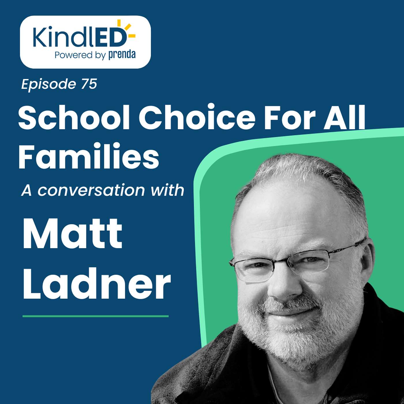 Episode 75: School Choice For All Families. A Conversation with Matt Ladner.