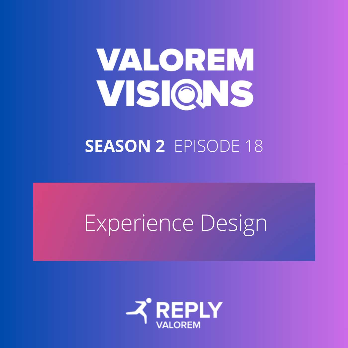 Valorem Visions I Season 2  Episode 18 I Experience Design