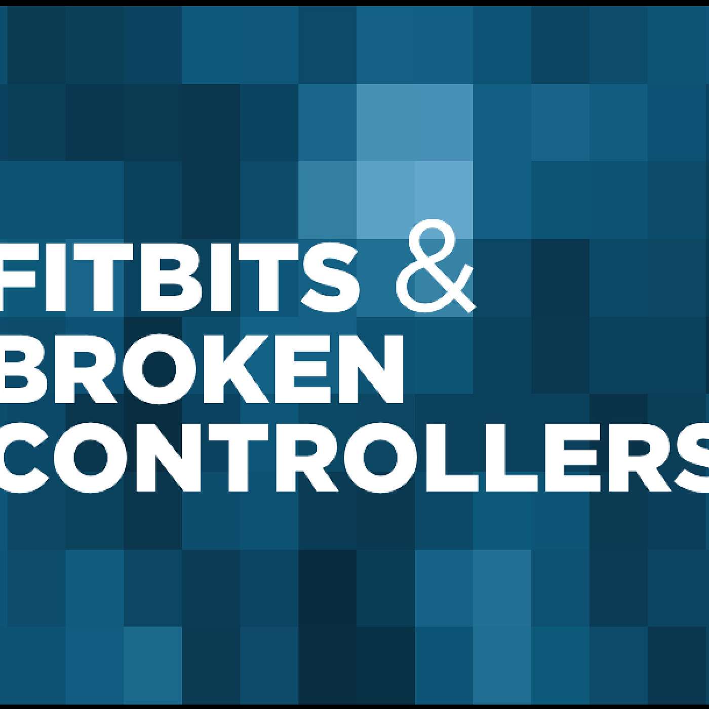 FitBits & Broken Controllers