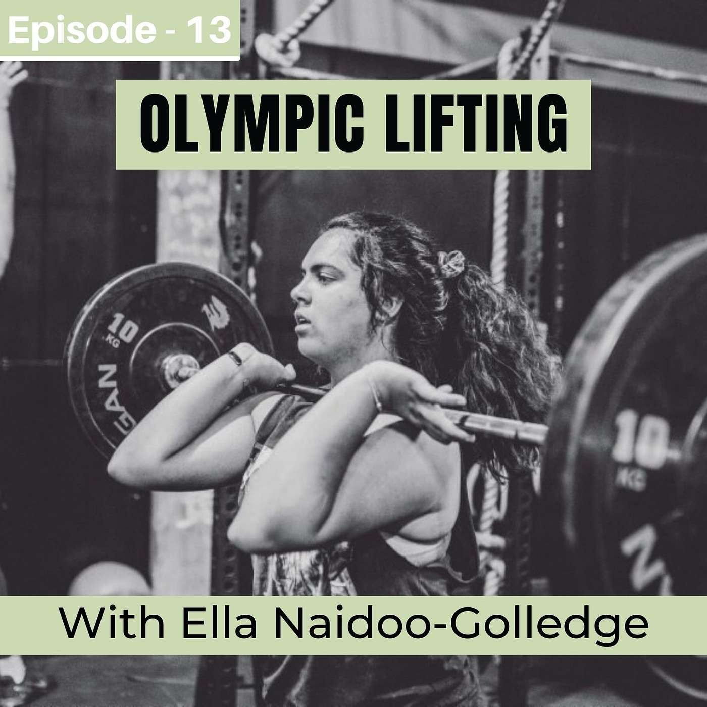 #13. Olympic Lifting With Ella Naidoo-Golledge