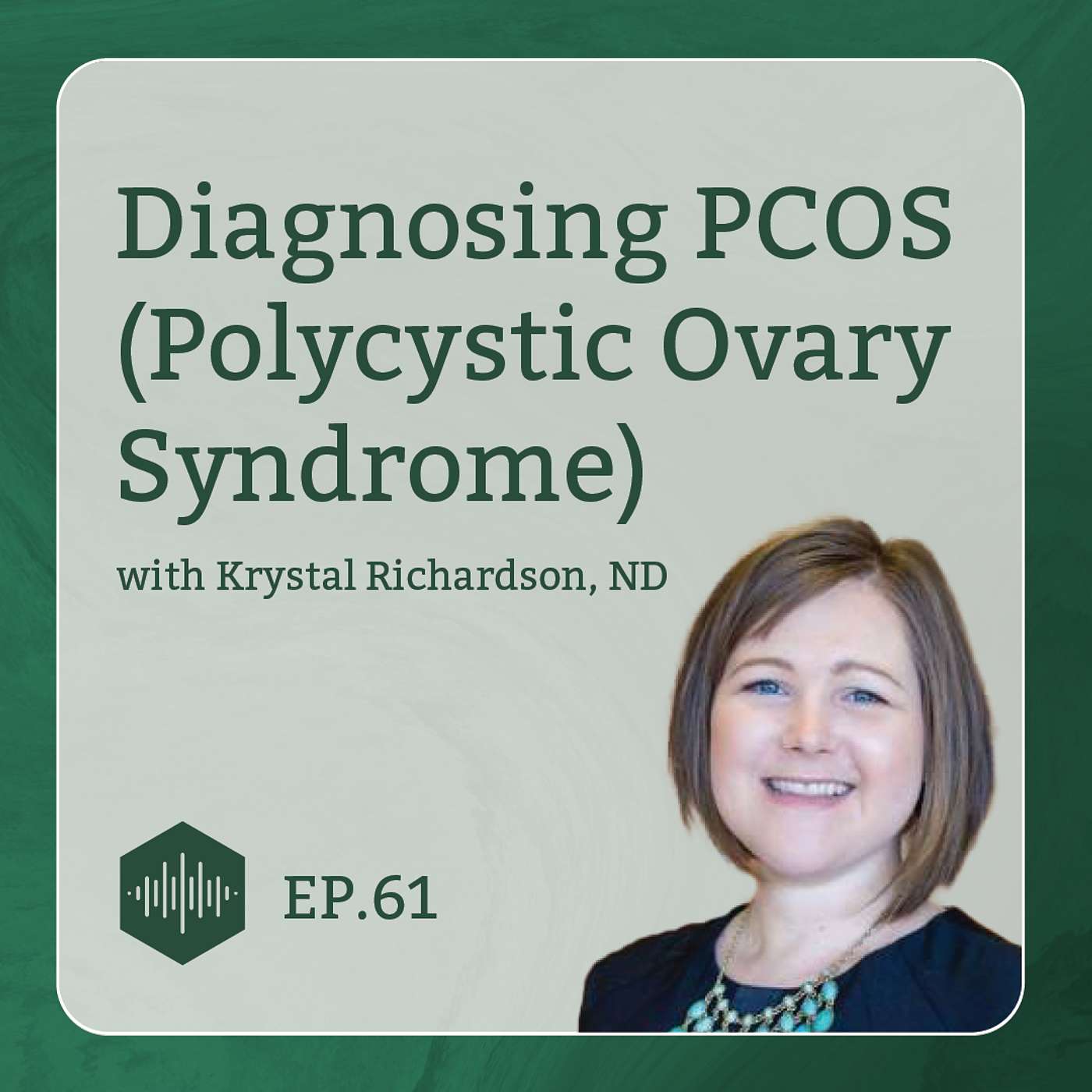 The DUTCH Podcast - Diagnosing PCOS (Polycystic Ovary Syndrome) with Krystal Richardson, ND