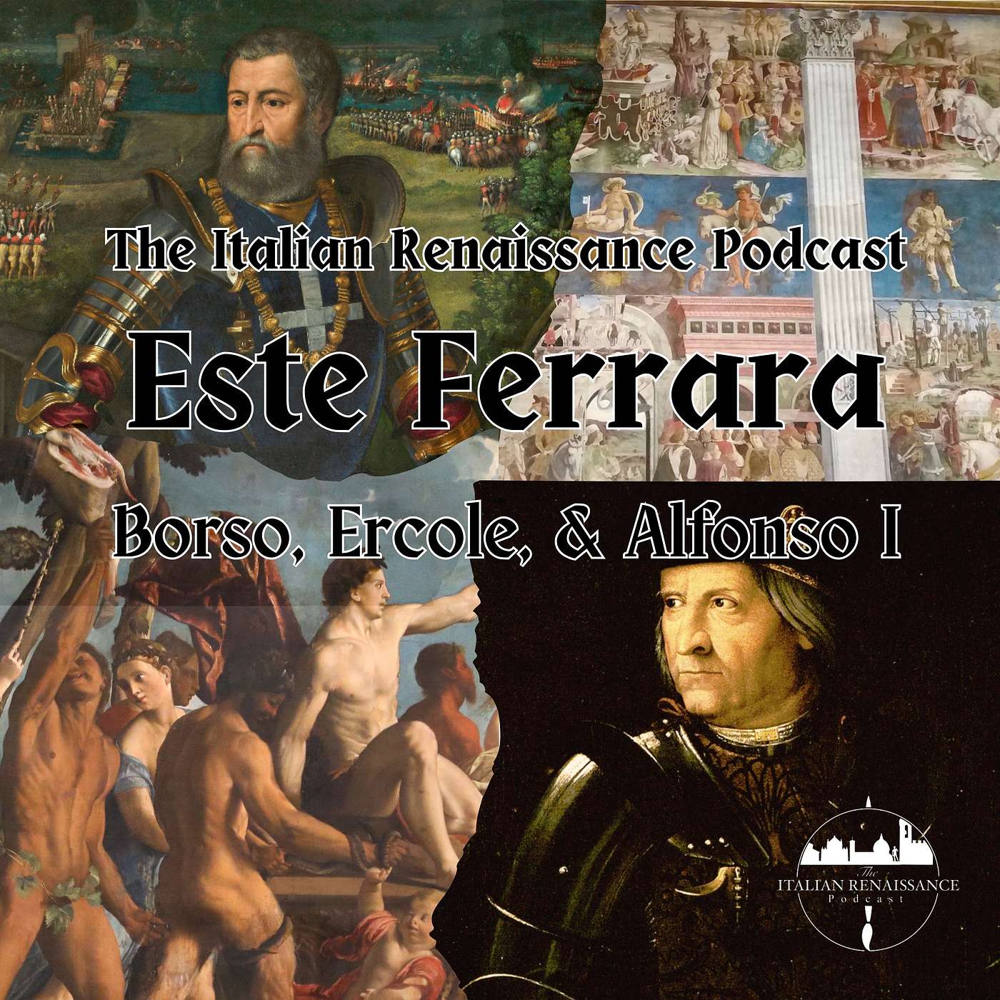 Ep. 62: Este Ferrara - Borso, Ercole, & Alfonso I