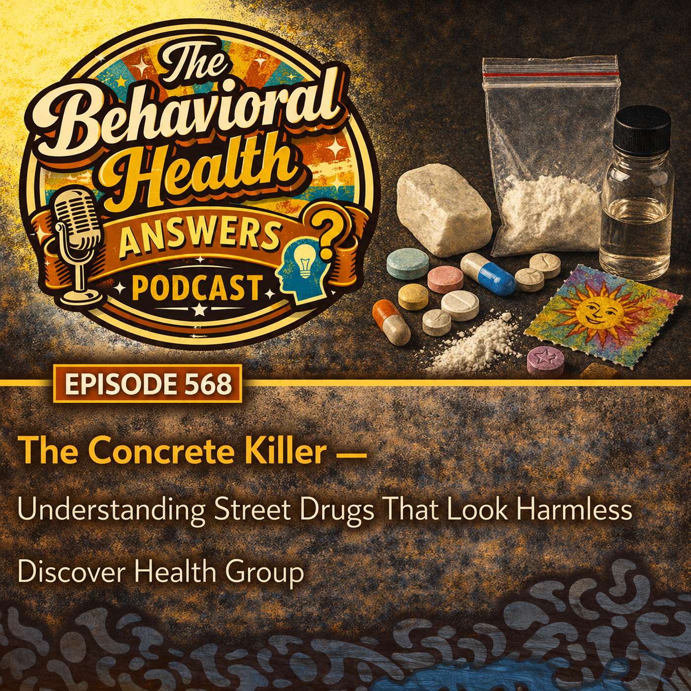Episode 568: The Concrete Killer - Understanding Street Drugs That Look Harmless | Discover Health Group episode artwork