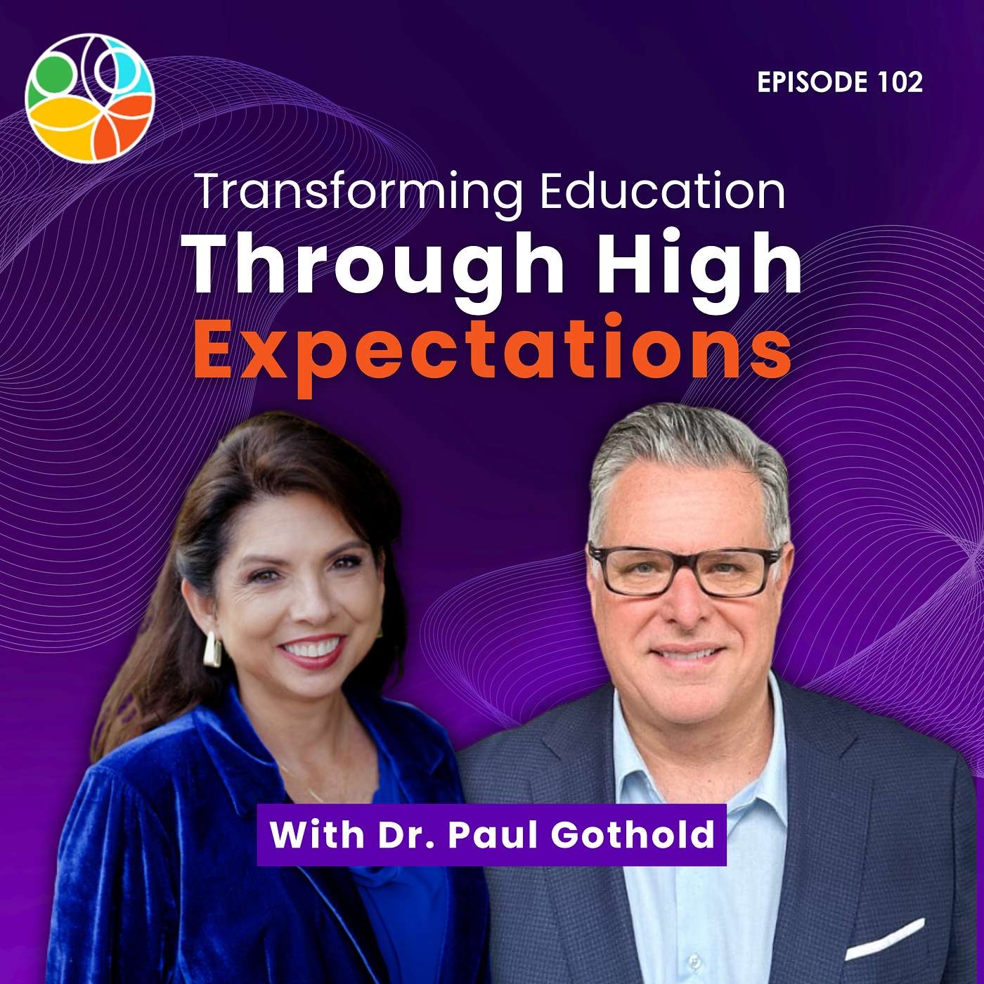 Transforming Education Through High Expectations | Dr. Paul Gothold | Shattering Inequities | EP102 episode artwork